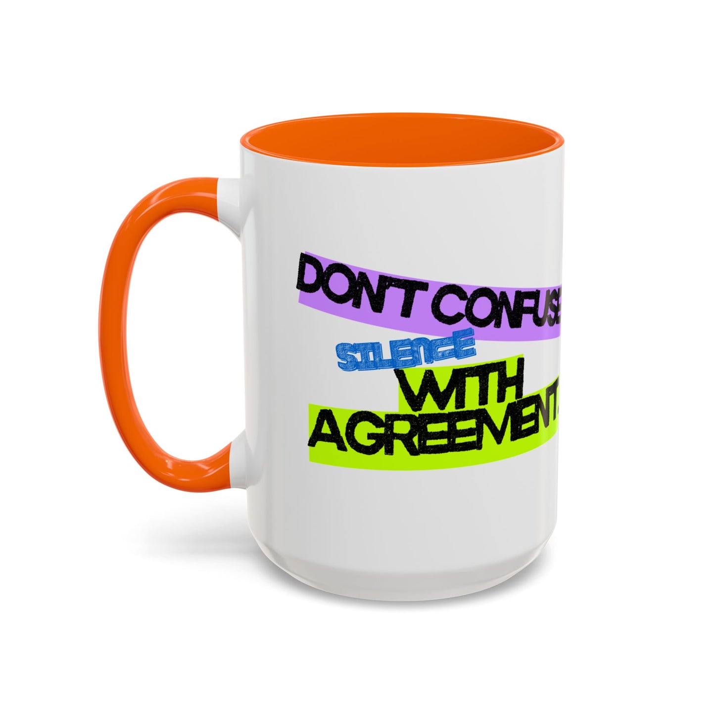(NA/US CUSTOMERS) Don’t confuse silence with agreement 11oz or 15oz Mug