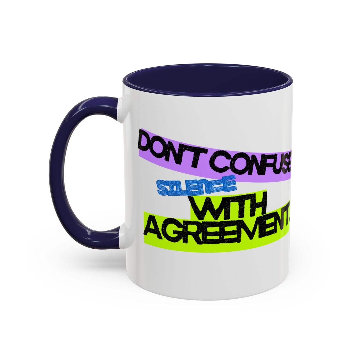(NA/US CUSTOMERS) Don’t confuse silence with agreement 11oz or 15oz Mug