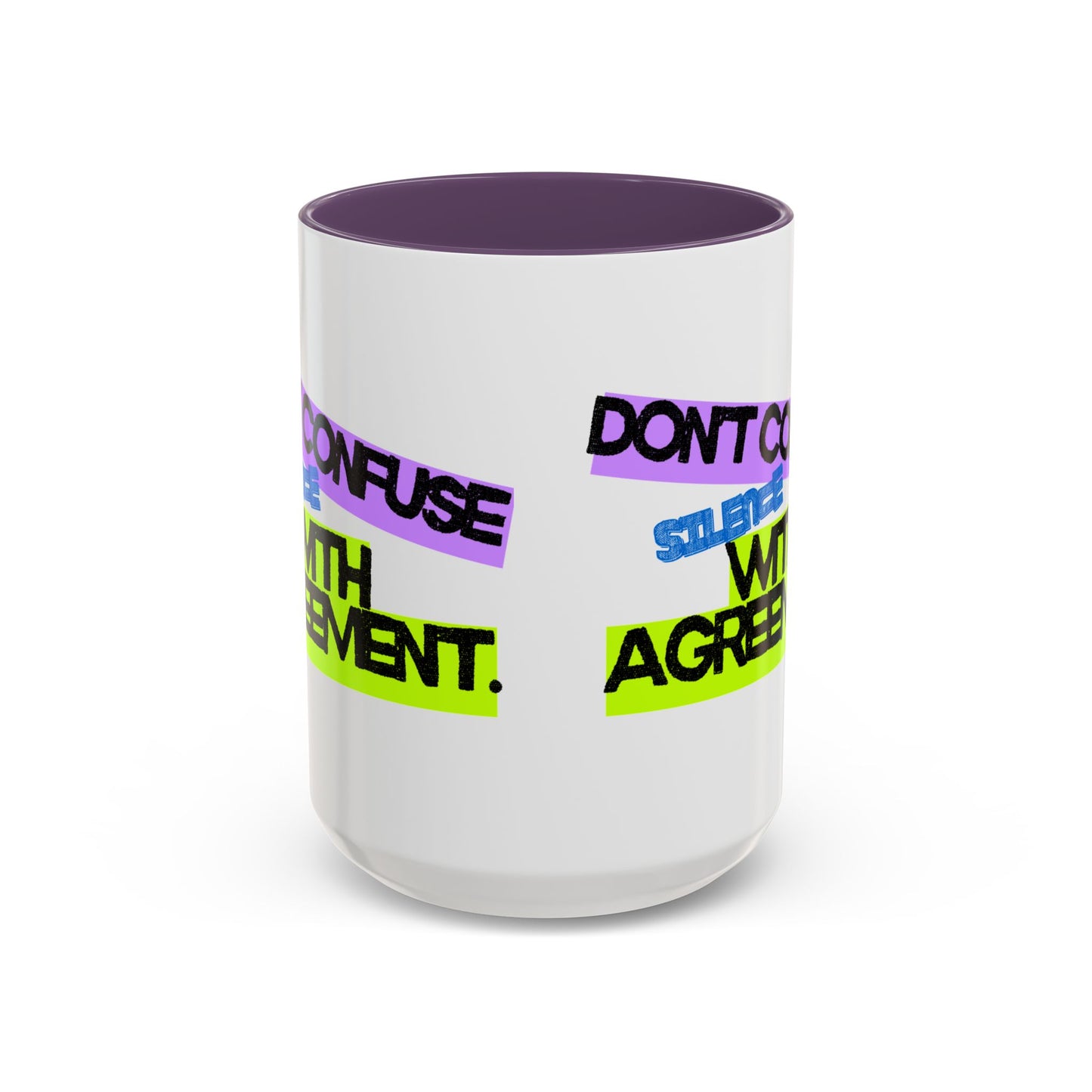 (NA/US CUSTOMERS) Don’t confuse silence with agreement 11oz or 15oz Mug