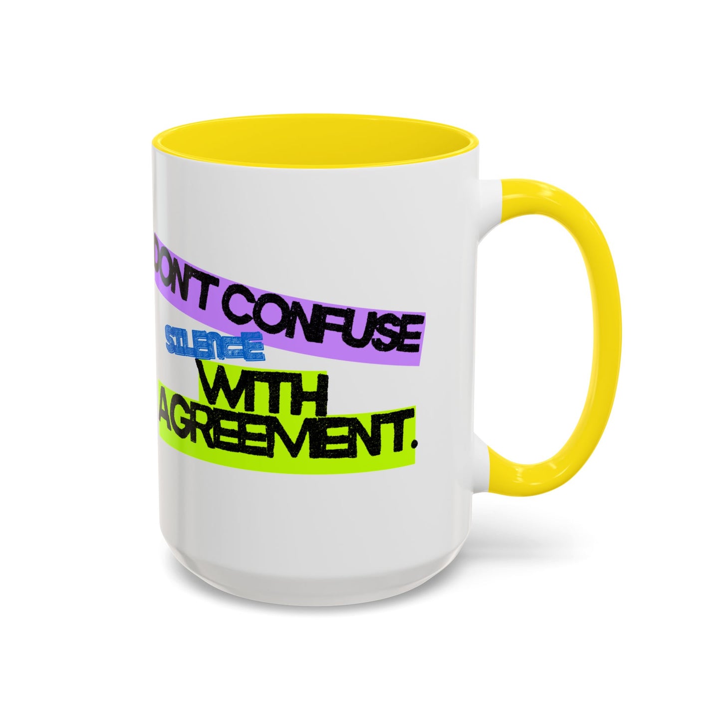 (NA/US CUSTOMERS) Don’t confuse silence with agreement 11oz or 15oz Mug