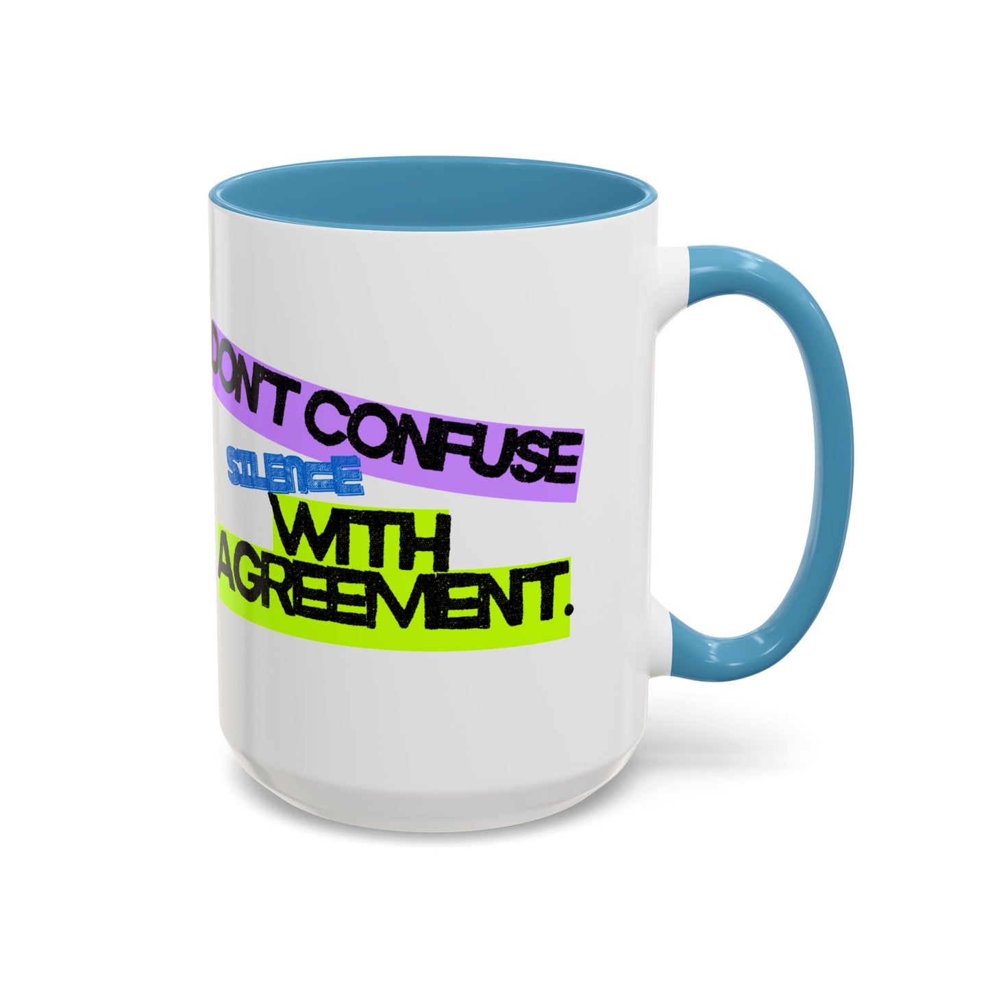 (NA/US CUSTOMERS) Don’t confuse silence with agreement 11oz or 15oz Mug
