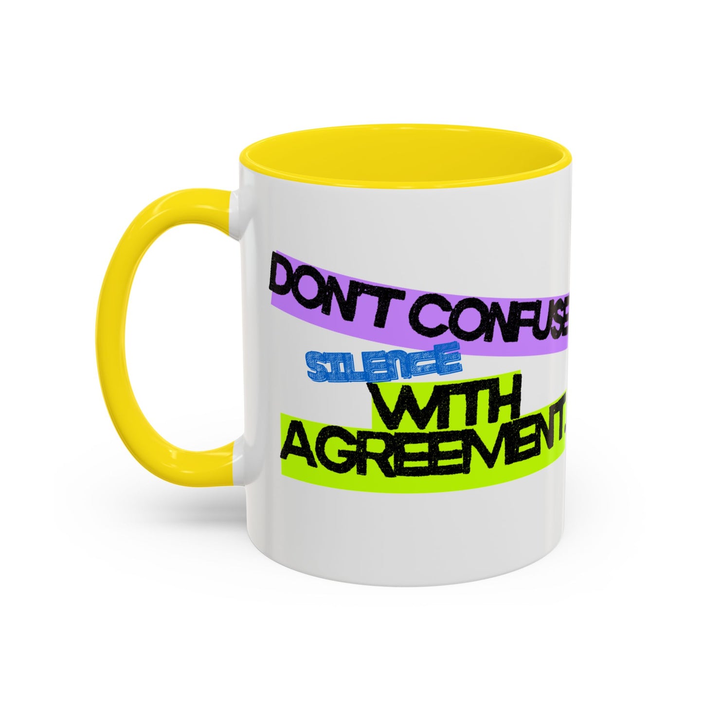 (NA/US CUSTOMERS) Don’t confuse silence with agreement 11oz or 15oz Mug