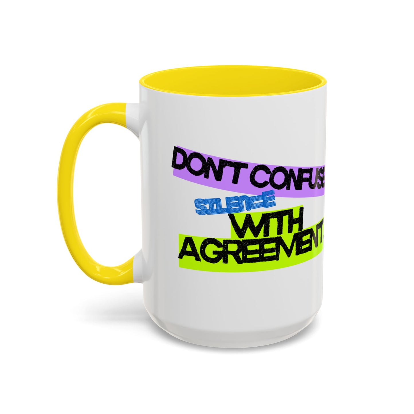 (NA/US CUSTOMERS) Don’t confuse silence with agreement 11oz or 15oz Mug