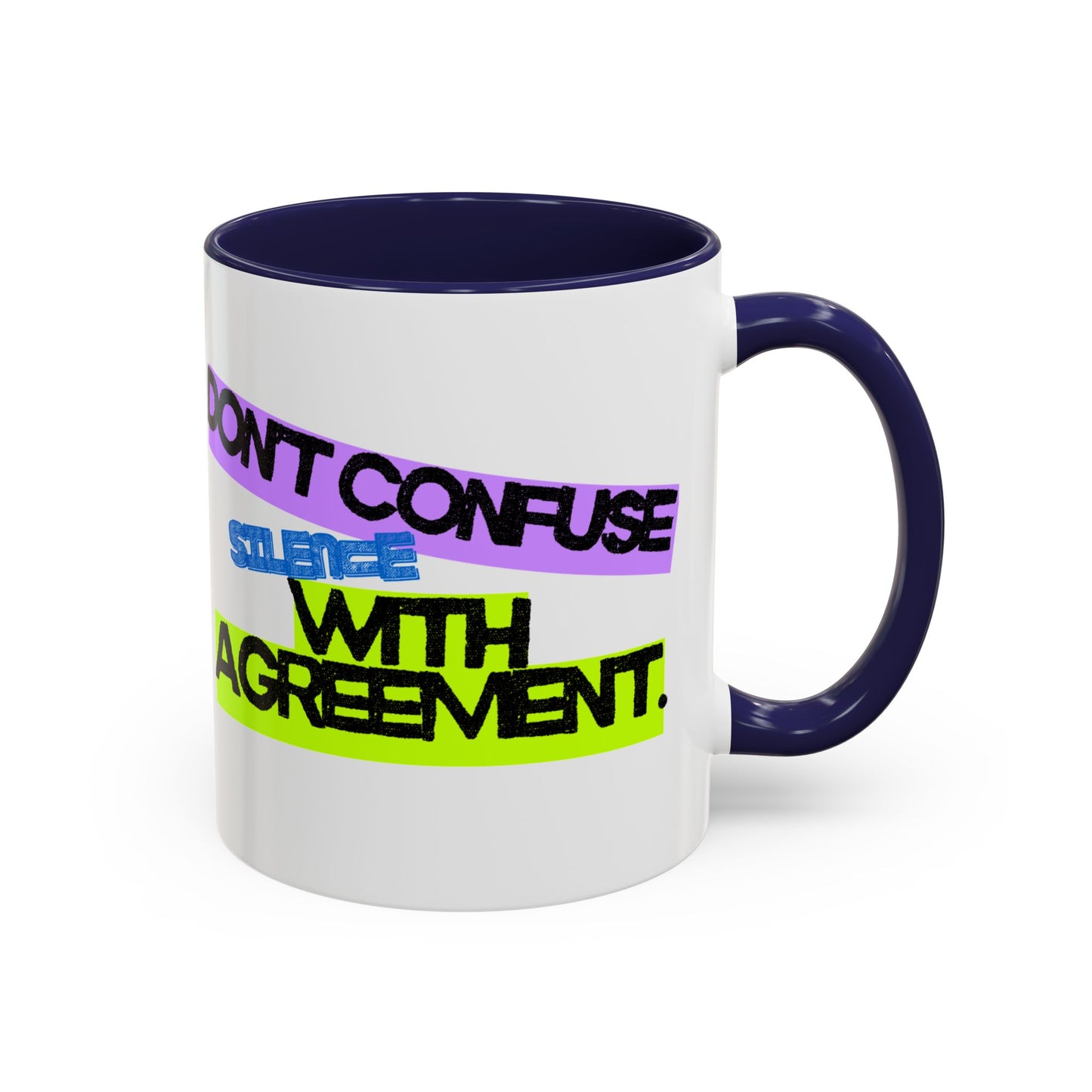 (NA/US CUSTOMERS) Don’t confuse silence with agreement 11oz or 15oz Mug