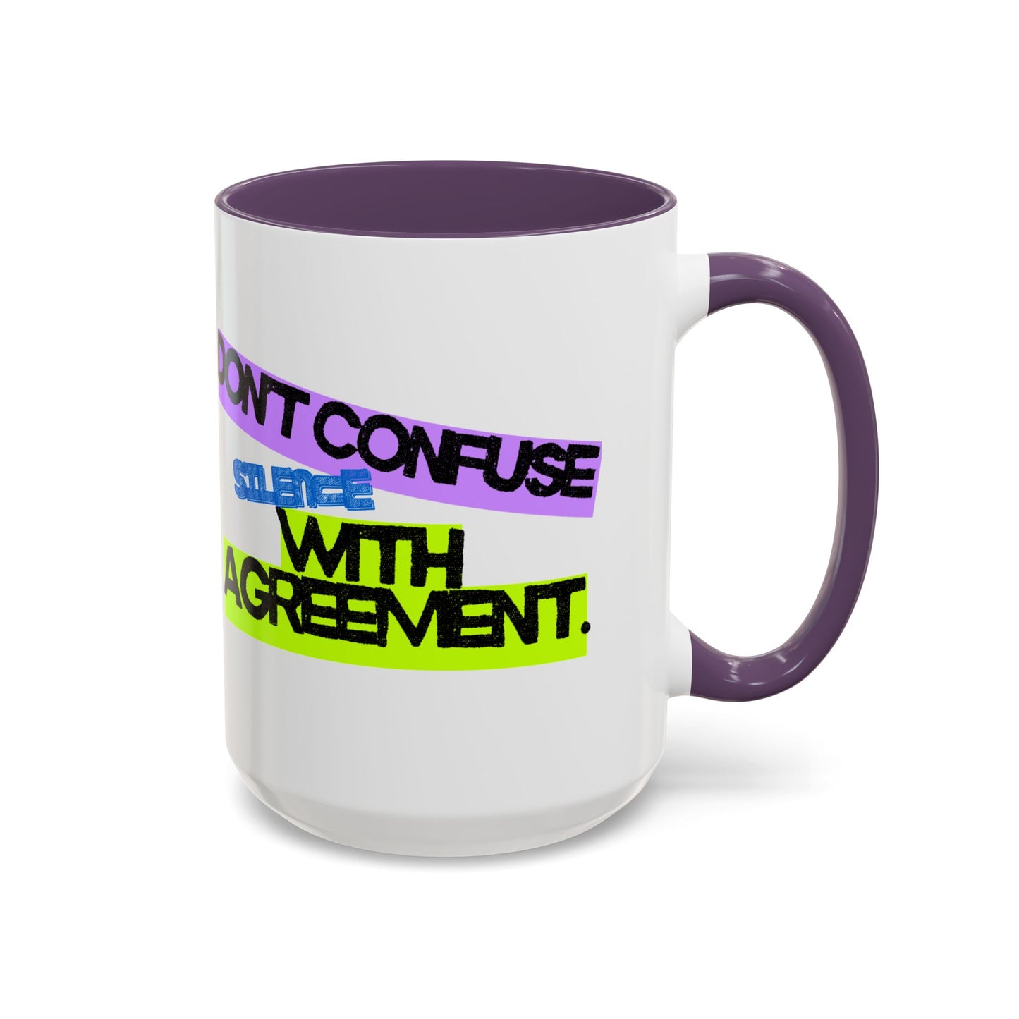 (NA/US CUSTOMERS) Don’t confuse silence with agreement 11oz or 15oz Mug