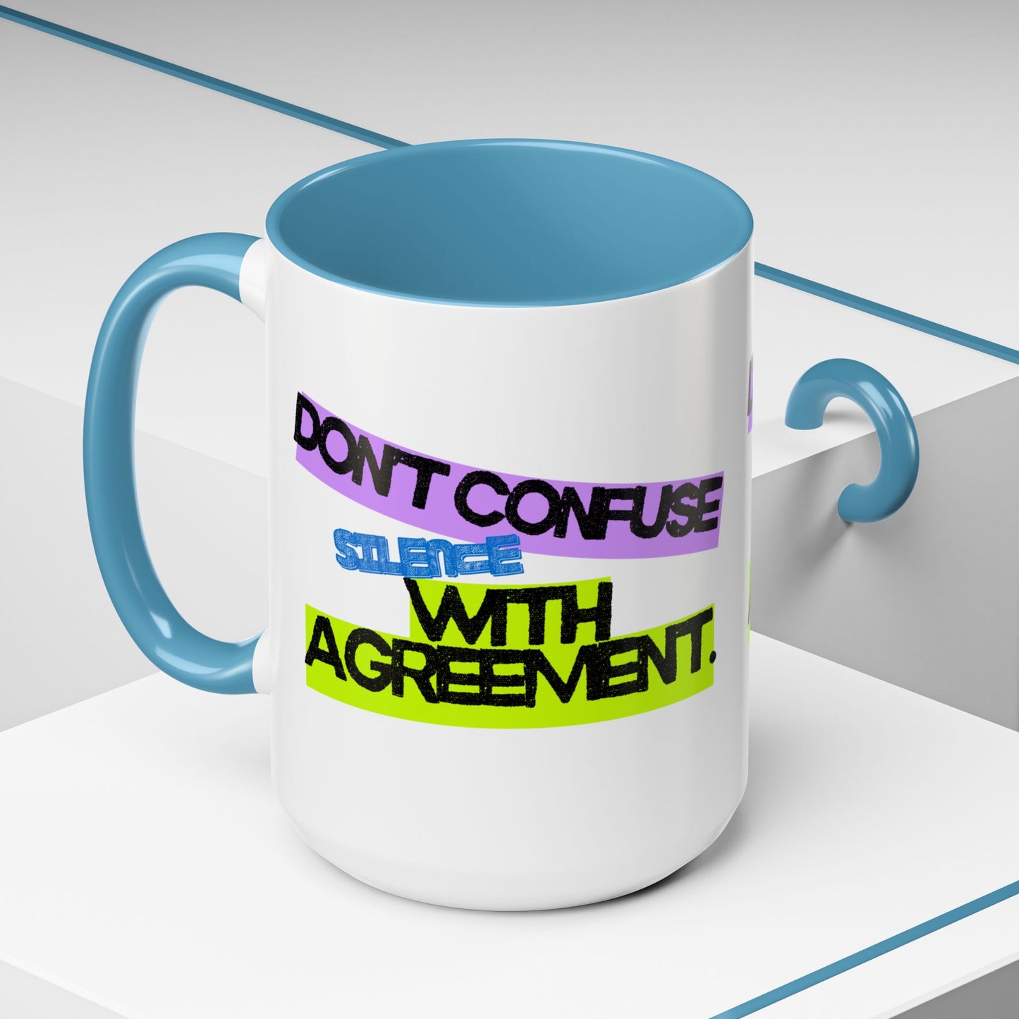 (NA/US CUSTOMERS) Don’t confuse silence with agreement 11oz or 15oz Mug