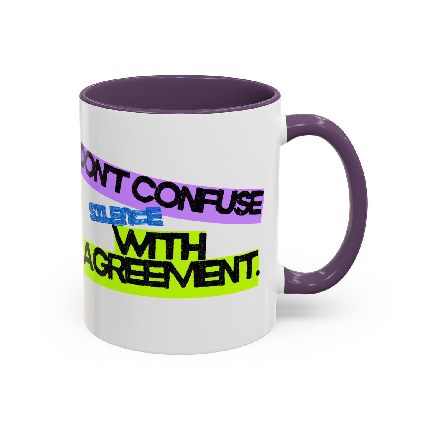 (NA/US CUSTOMERS) Don’t confuse silence with agreement 11oz or 15oz Mug
