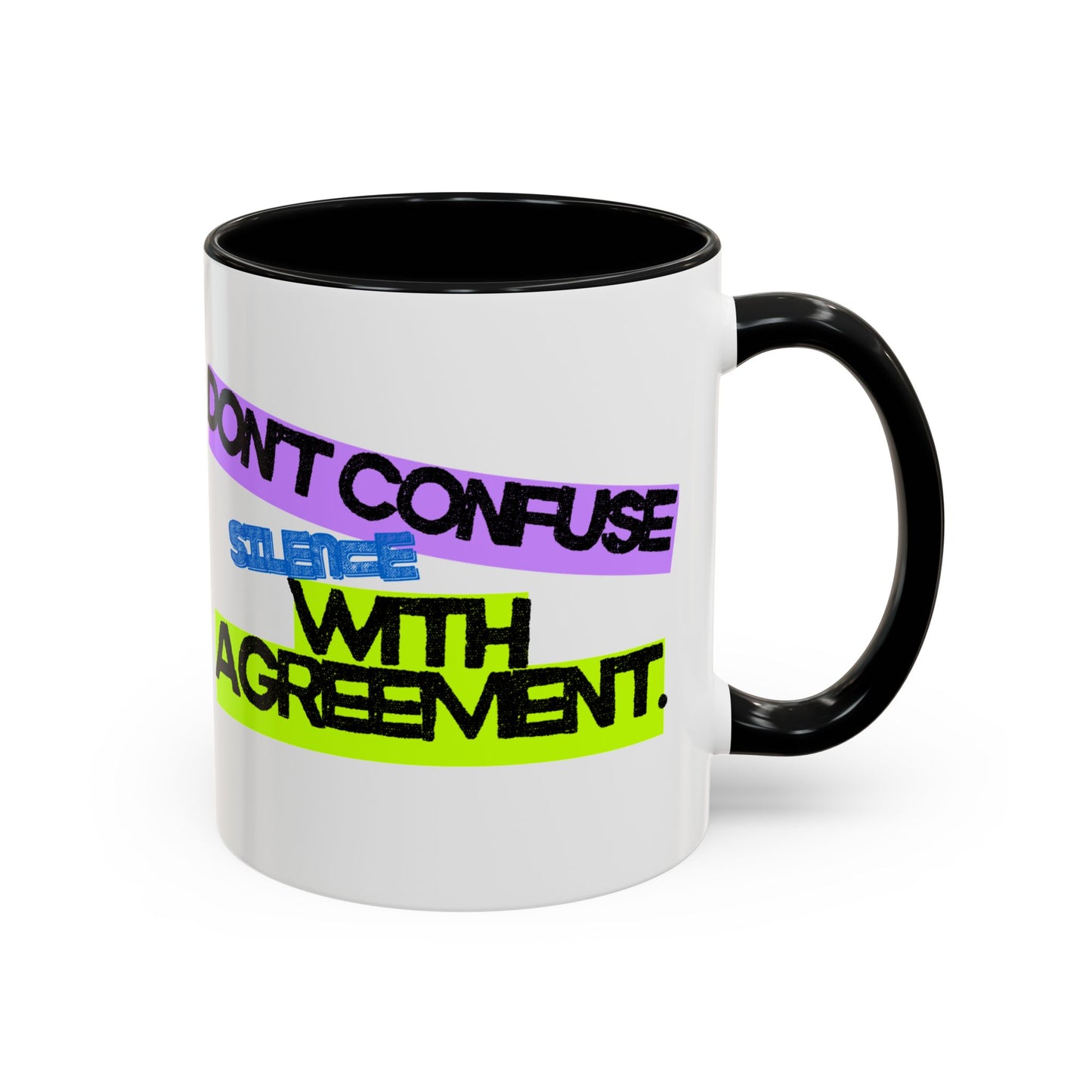 (NA/US CUSTOMERS) Don’t confuse silence with agreement 11oz or 15oz Mug