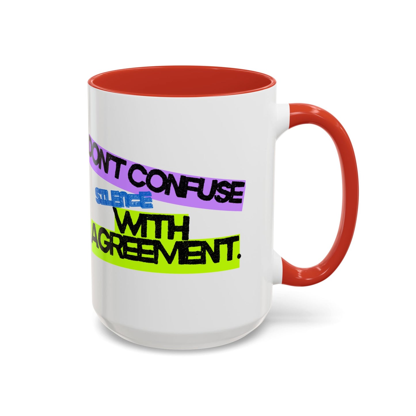(NA/US CUSTOMERS) Don’t confuse silence with agreement 11oz or 15oz Mug