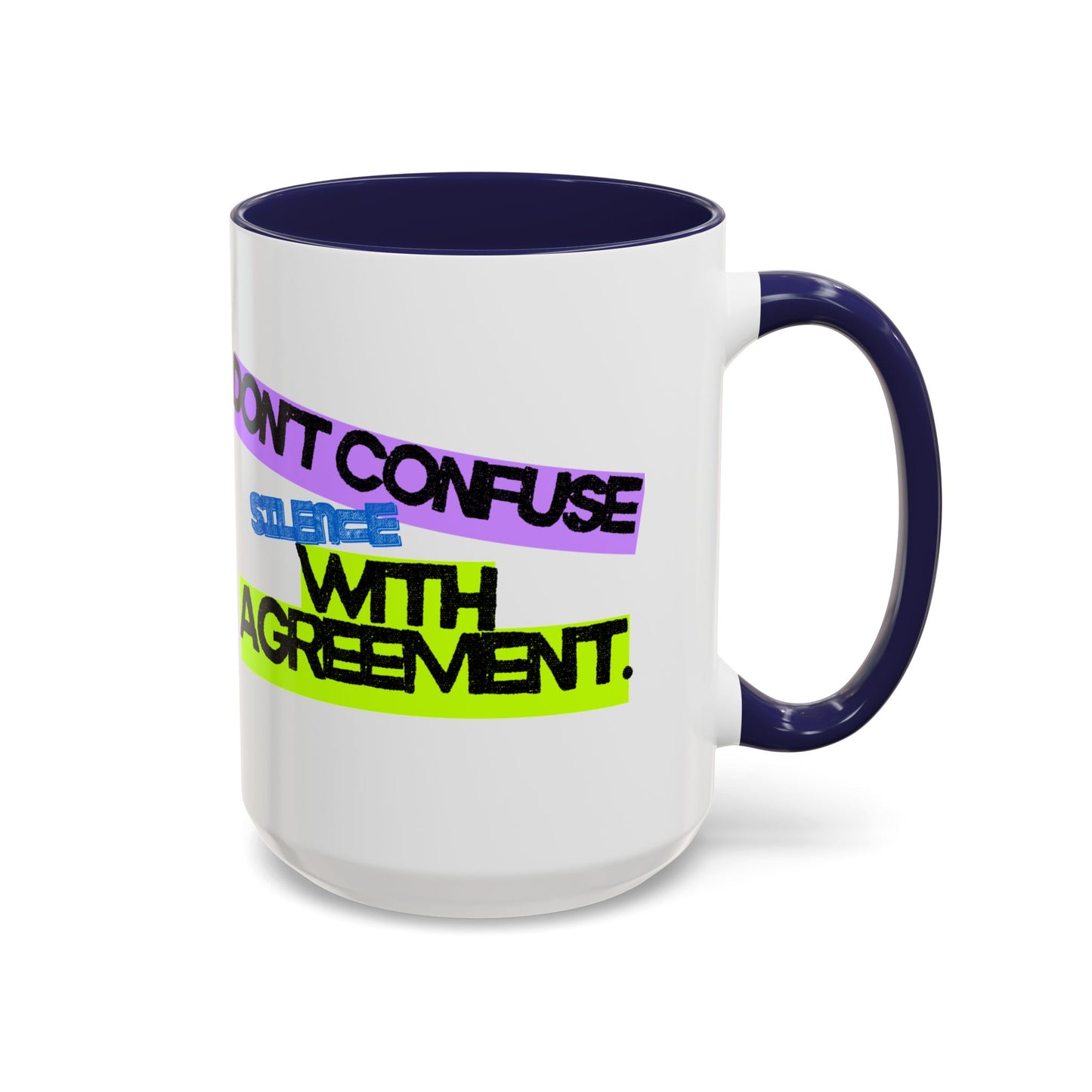 (NA/US CUSTOMERS) Don’t confuse silence with agreement 11oz or 15oz Mug