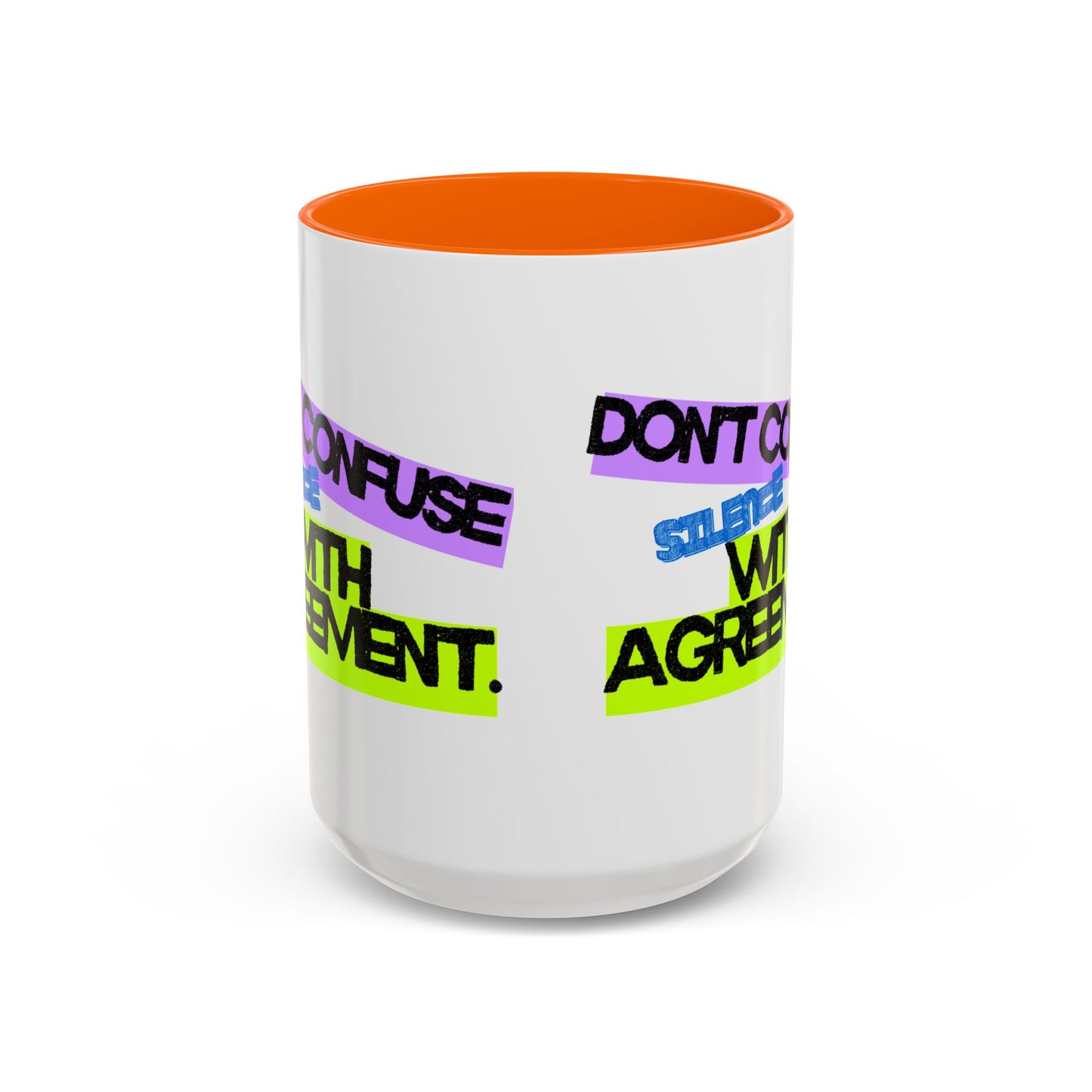 (NA/US CUSTOMERS) Don’t confuse silence with agreement 11oz or 15oz Mug