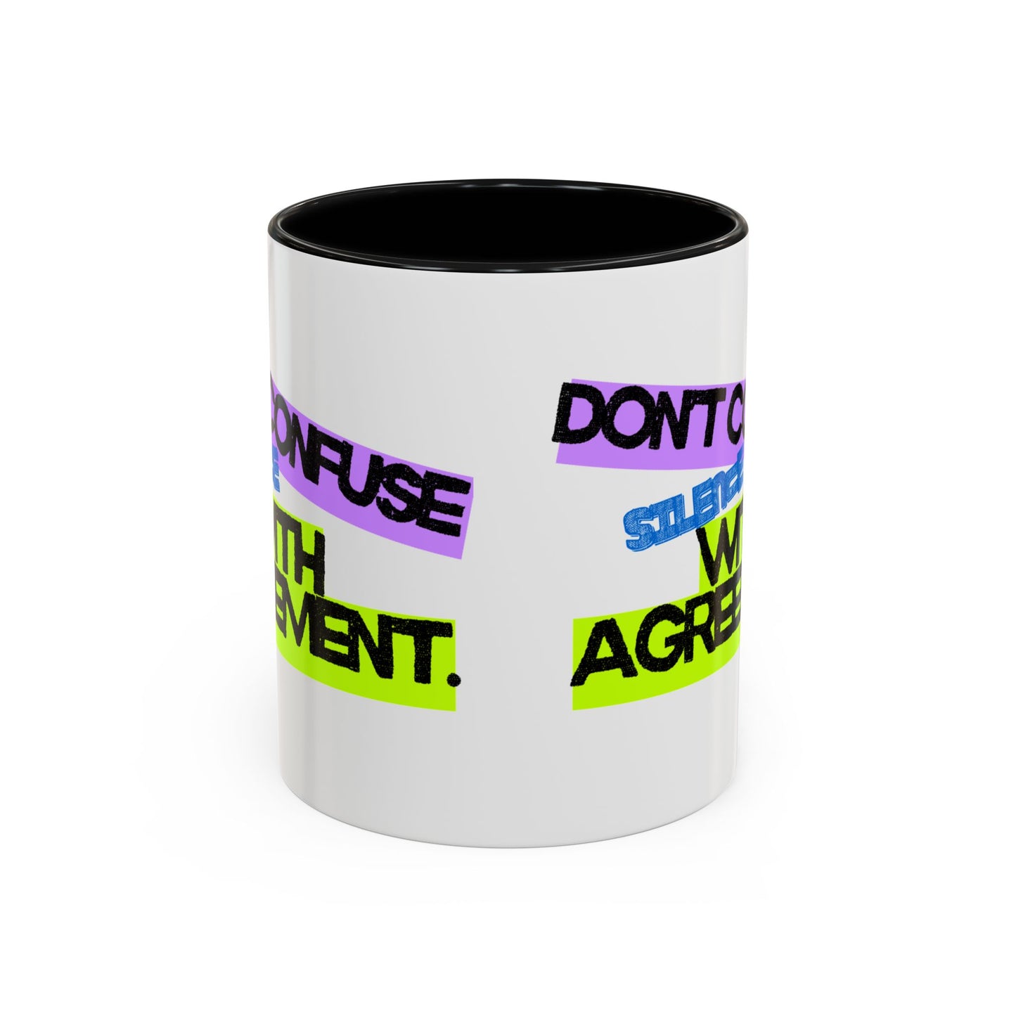 (NA/US CUSTOMERS) Don’t confuse silence with agreement 11oz or 15oz Mug