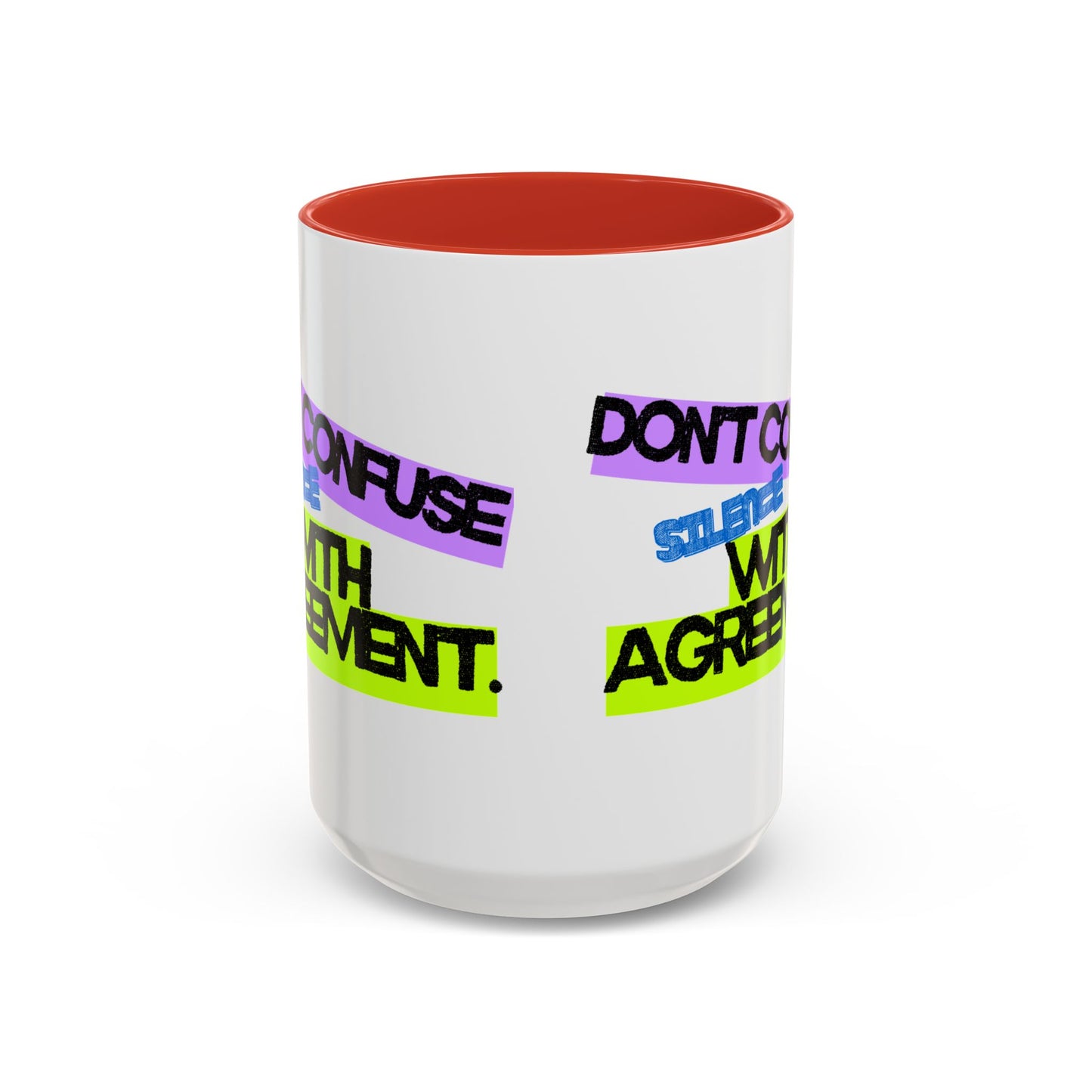 (NA/US CUSTOMERS) Don’t confuse silence with agreement 11oz or 15oz Mug
