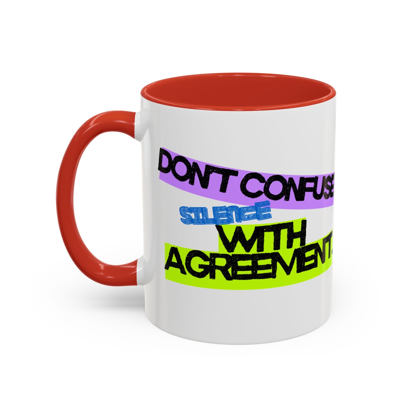(NA/US CUSTOMERS) Don’t confuse silence with agreement 11oz or 15oz Mug