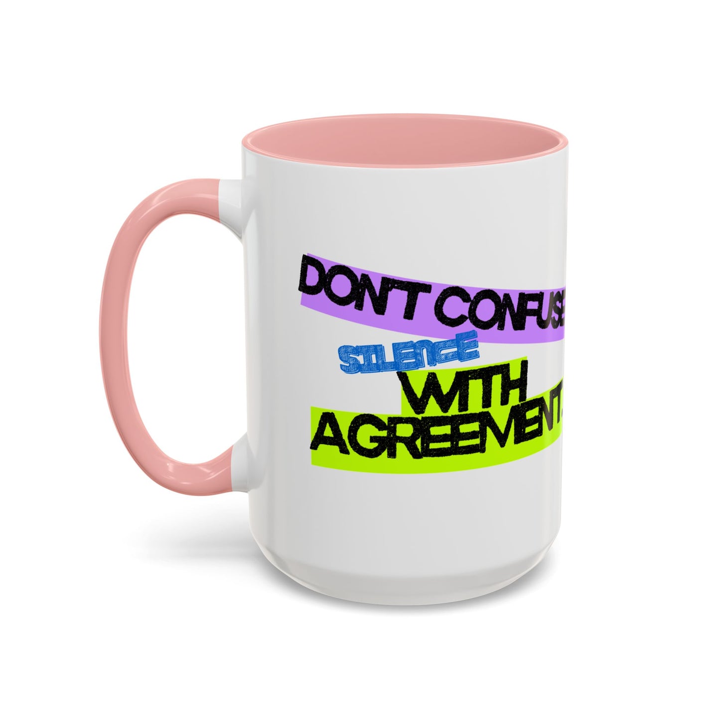 (NA/US CUSTOMERS) Don’t confuse silence with agreement 11oz or 15oz Mug