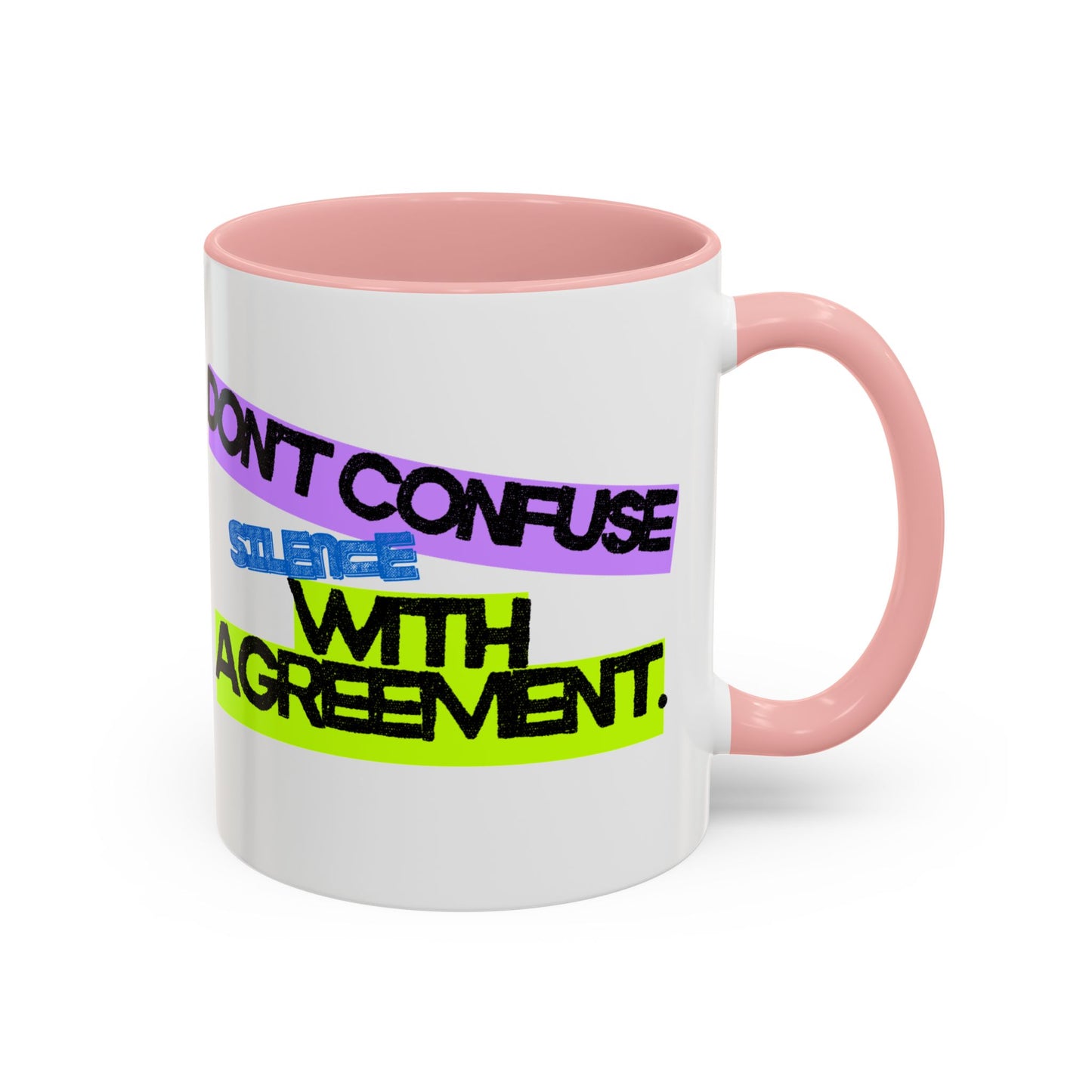 (NA/US CUSTOMERS) Don’t confuse silence with agreement 11oz or 15oz Mug