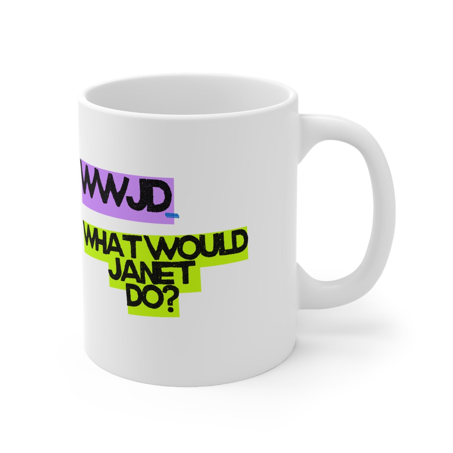 WWJD - What Would Janet Do? - Ceramic Coffee Mug 11oz | Gift for Friends, Funny Mugs, Kitchen Decor, Inspirational Quotes, Unique Drinkware