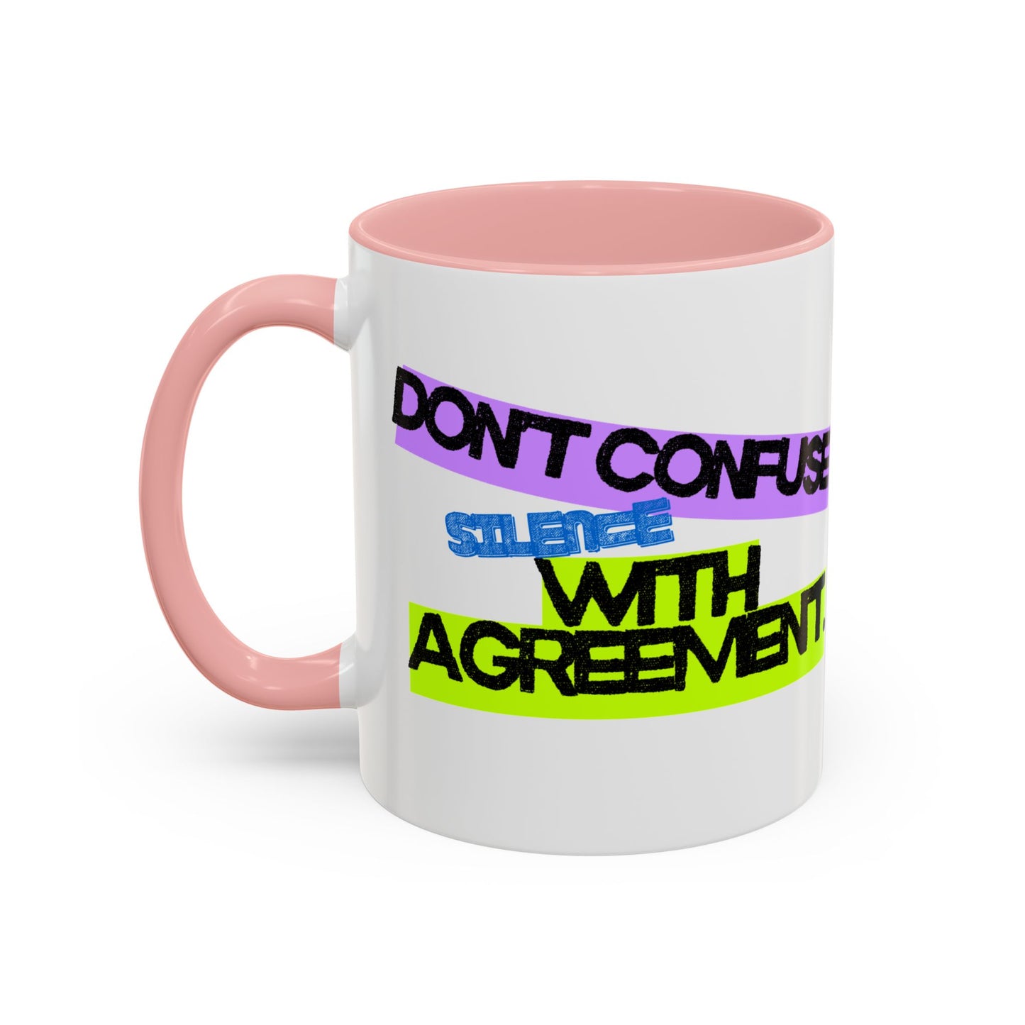 (NA/US CUSTOMERS) Don’t confuse silence with agreement 11oz or 15oz Mug