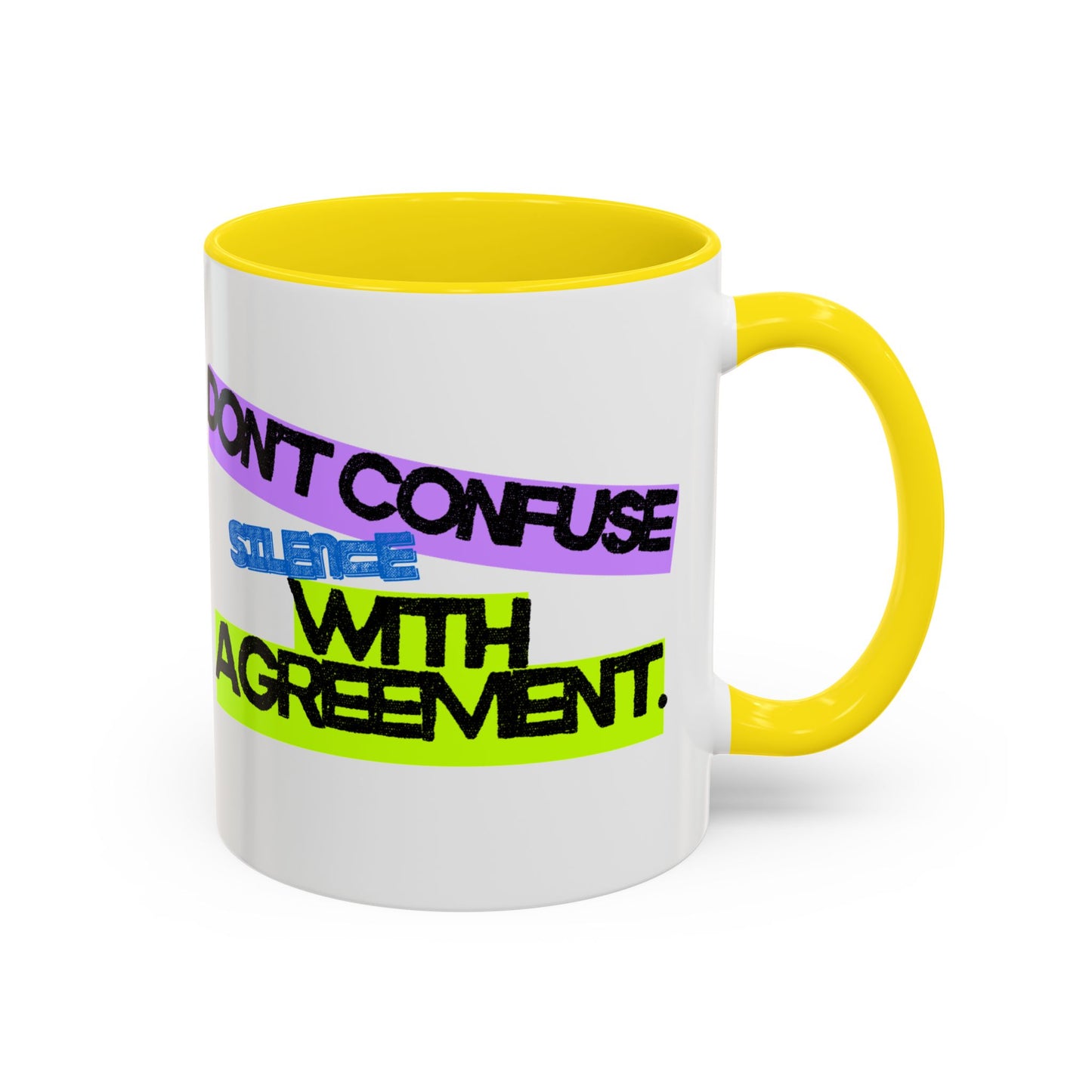 (NA/US CUSTOMERS) Don’t confuse silence with agreement 11oz or 15oz Mug