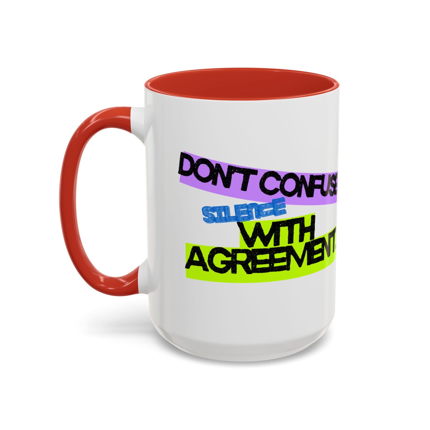 (NA/US CUSTOMERS) Don’t confuse silence with agreement 11oz or 15oz Mug