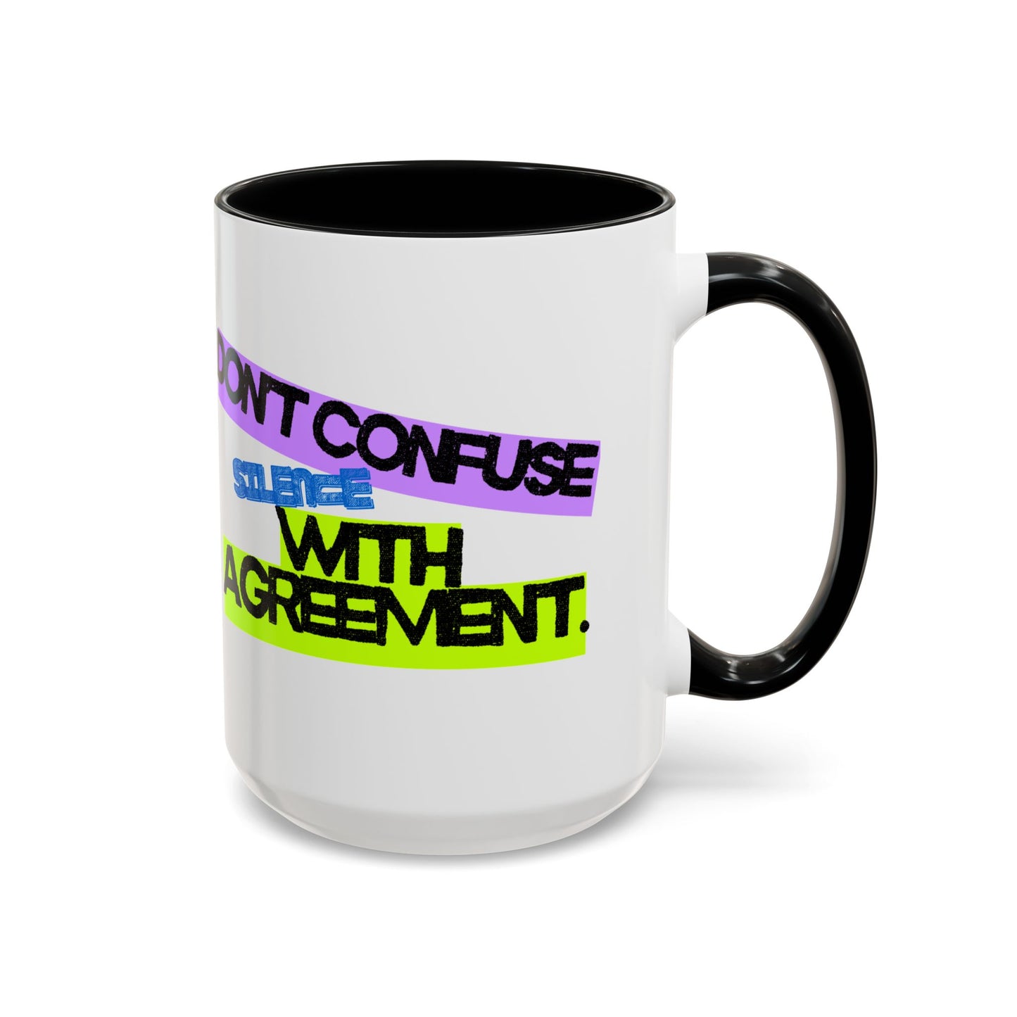 (NA/US CUSTOMERS) Don’t confuse silence with agreement 11oz or 15oz Mug