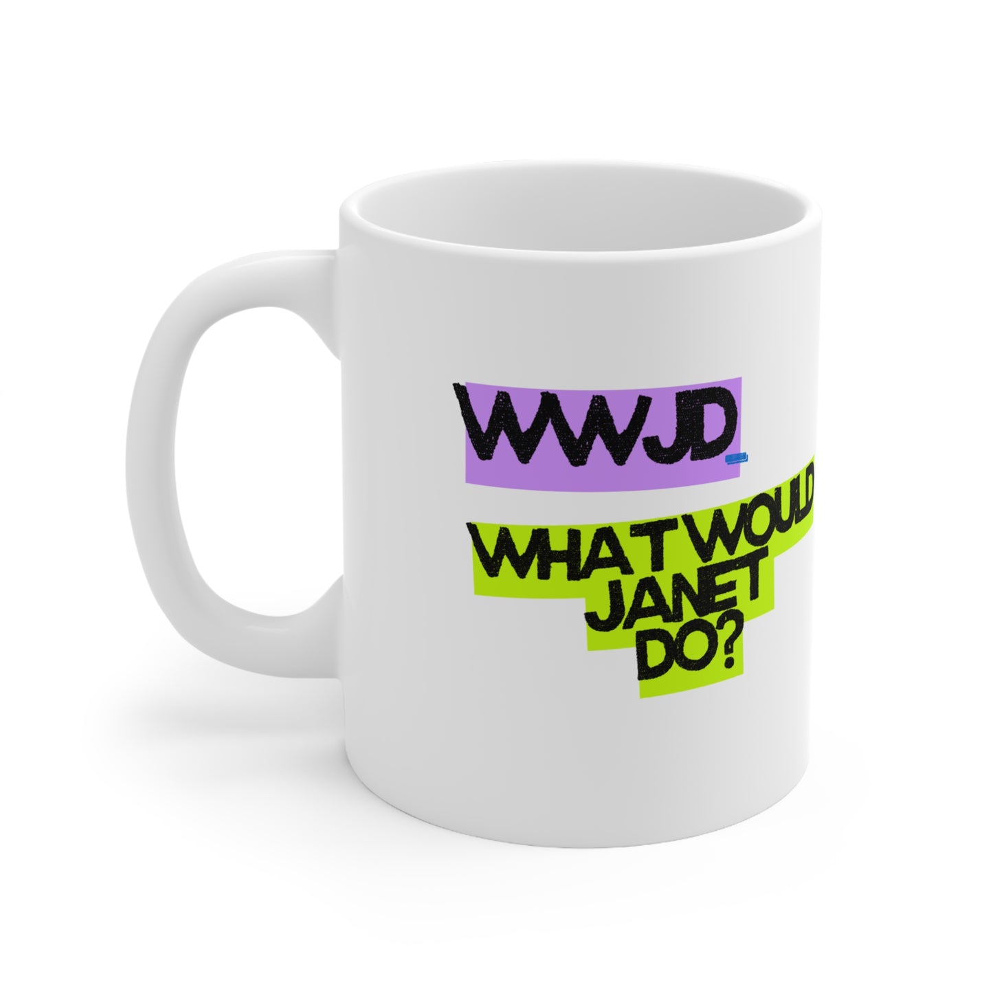 WWJD - What Would Janet Do? - Ceramic Coffee Mug 11oz | Gift for Friends, Funny Mugs, Kitchen Decor, Inspirational Quotes, Unique Drinkware