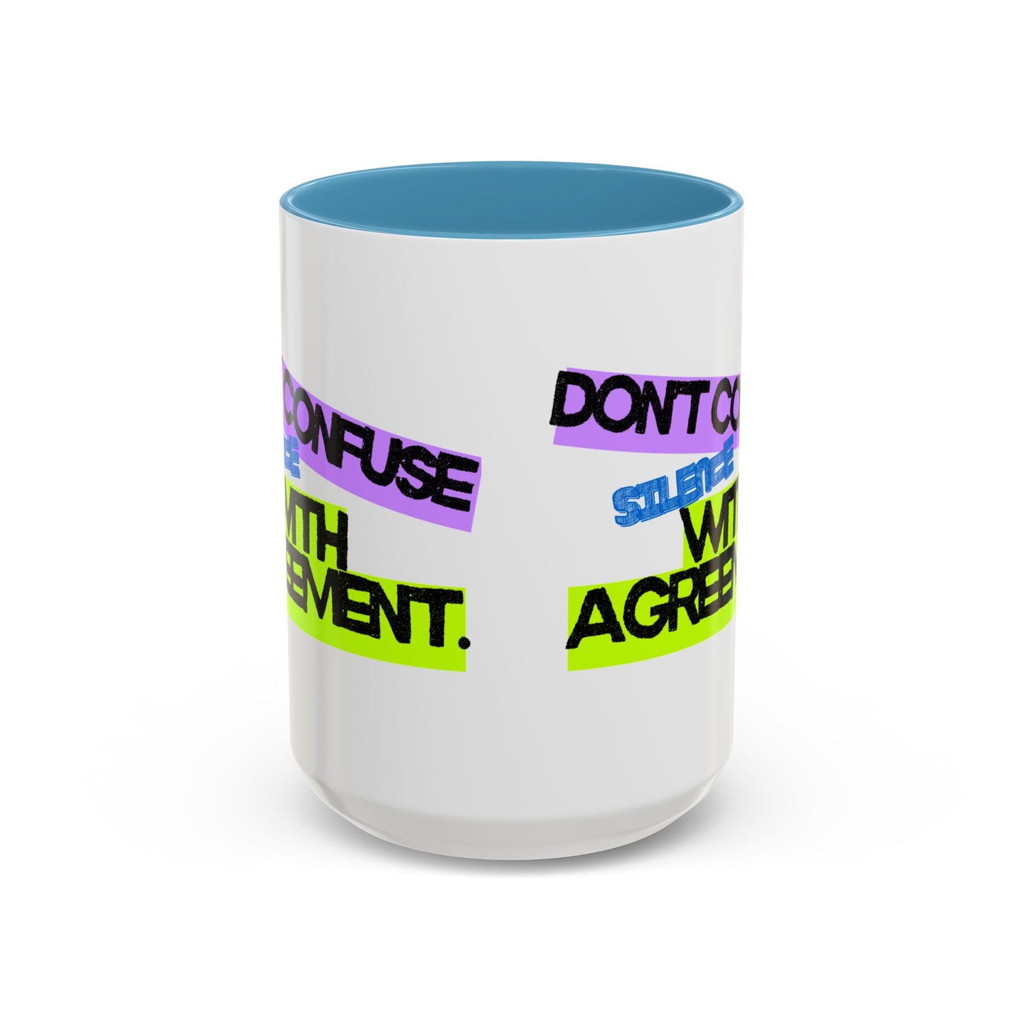 (NA/US CUSTOMERS) Don’t confuse silence with agreement 11oz or 15oz Mug