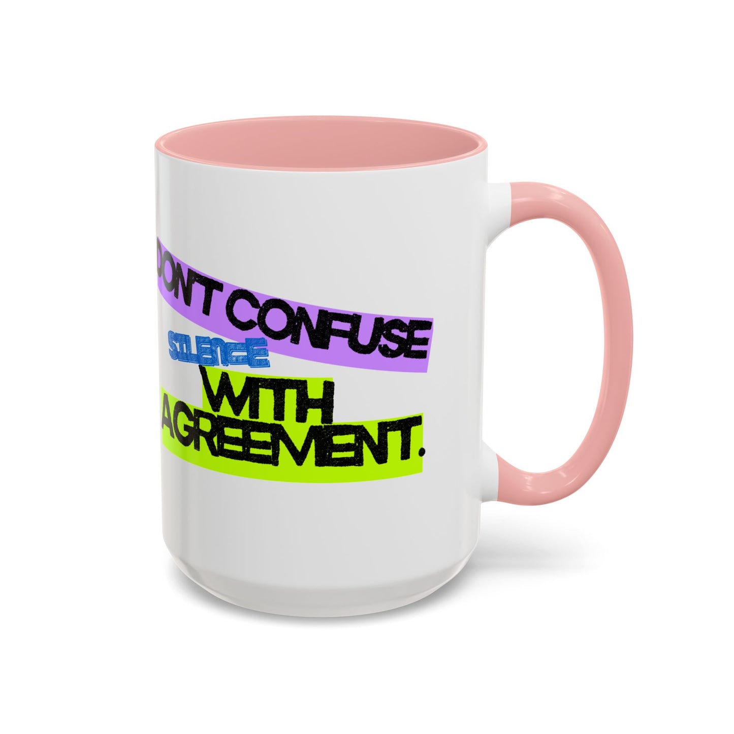 (NA/US CUSTOMERS) Don’t confuse silence with agreement 11oz or 15oz Mug