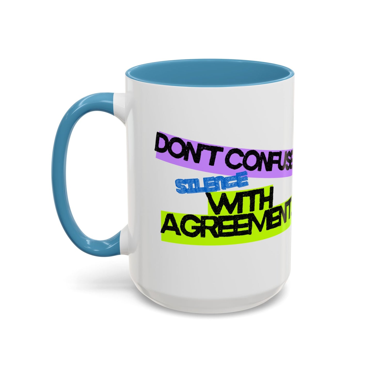 (NA/US CUSTOMERS) Don’t confuse silence with agreement 11oz or 15oz Mug