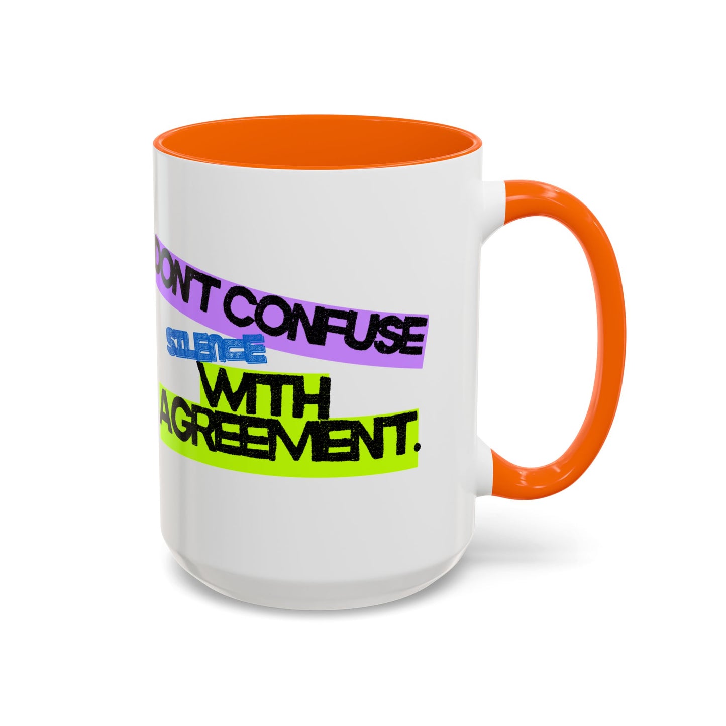 (NA/US CUSTOMERS) Don’t confuse silence with agreement 11oz or 15oz Mug