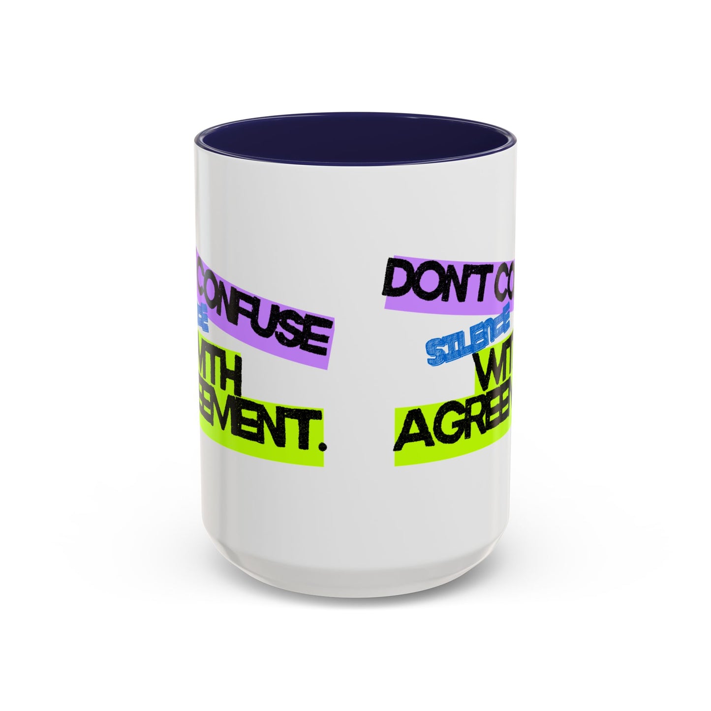 (NA/US CUSTOMERS) Don’t confuse silence with agreement 11oz or 15oz Mug