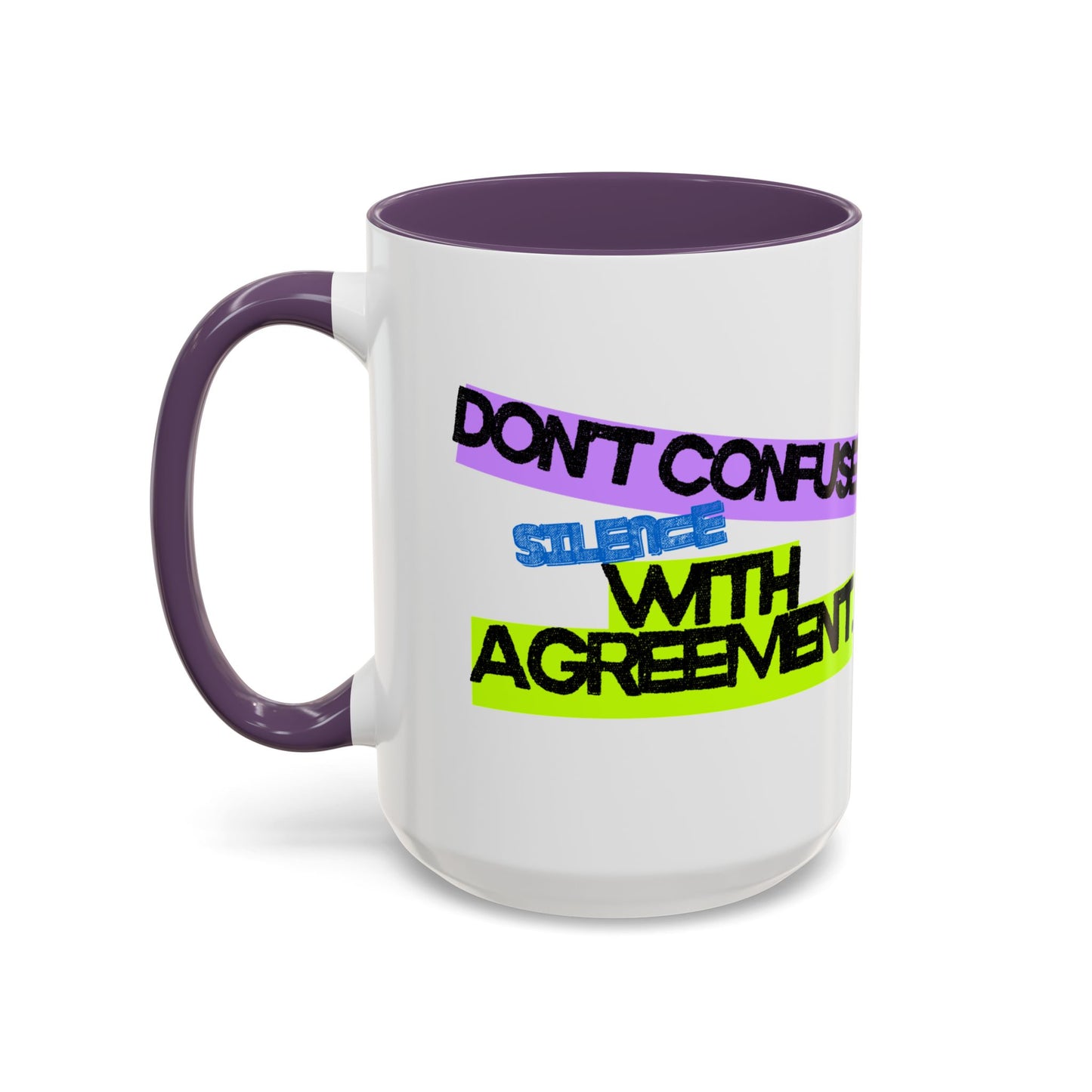 (NA/US CUSTOMERS) Don’t confuse silence with agreement 11oz or 15oz Mug