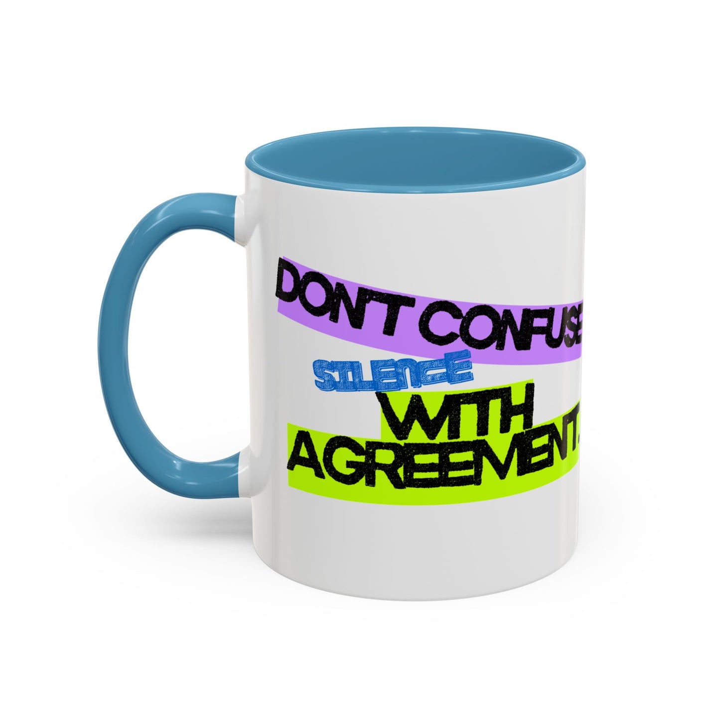 (NA/US CUSTOMERS) Don’t confuse silence with agreement 11oz or 15oz Mug