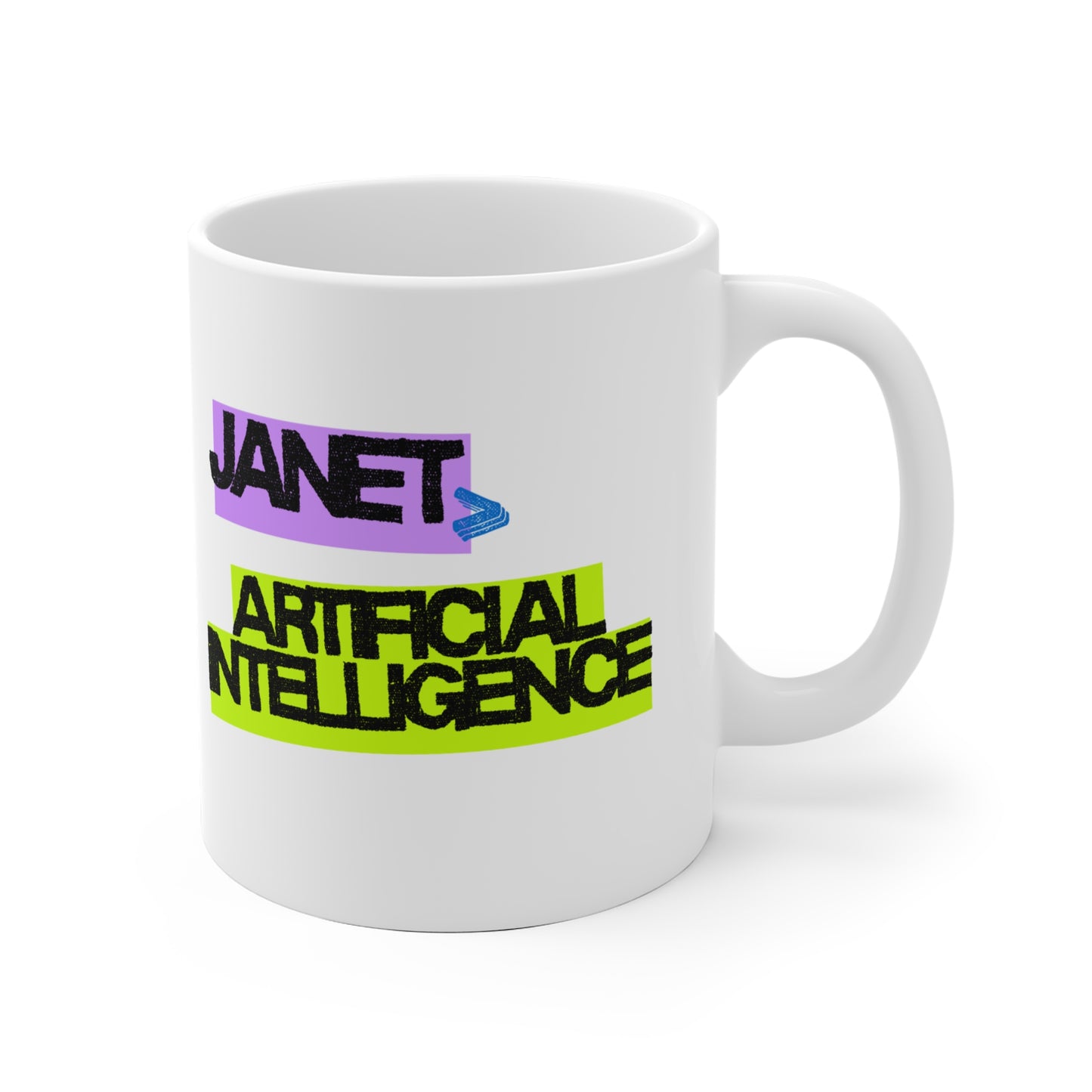 Janet Is Greater Than Artificial Intelligence Mug 11oz