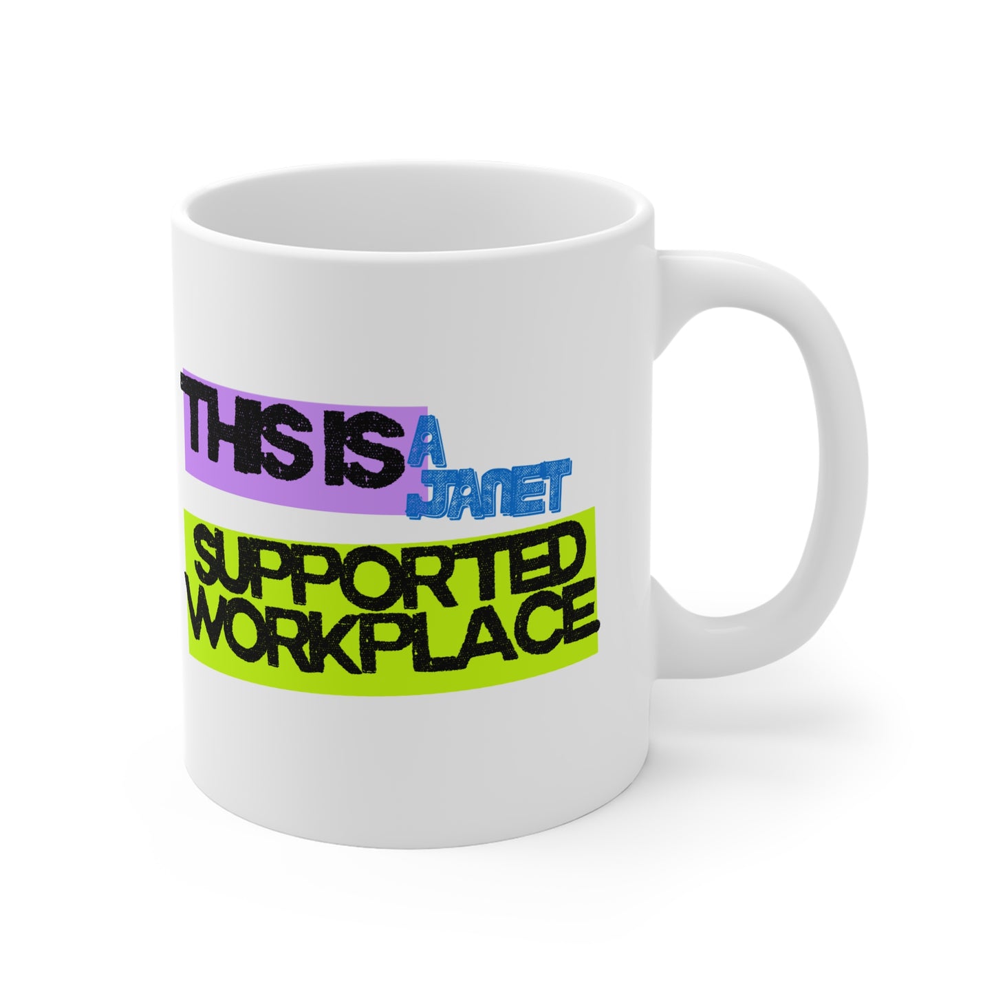 This Is A Janet Supported Workplace Motivational 11oz Mug for Inspiration, Gifts, Office Decor, Fun Coffee Cup, Unique Inspirational Tableware