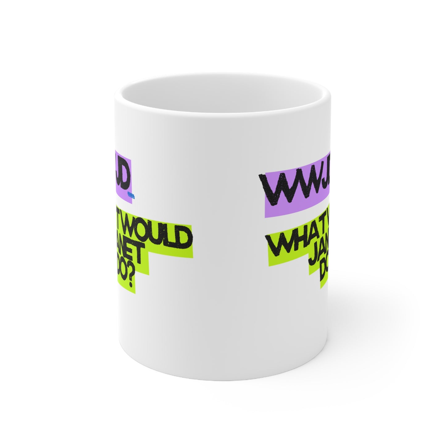 WWJD - What Would Janet Do? - Ceramic Coffee Mug 11oz | Gift for Friends, Funny Mugs, Kitchen Decor, Inspirational Quotes, Unique Drinkware