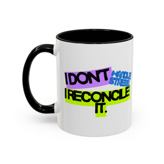 (NA/US CUSTOMERS) I Don't Handle Stress, I Reconcile It 11oz and 15oz Coffee Mug