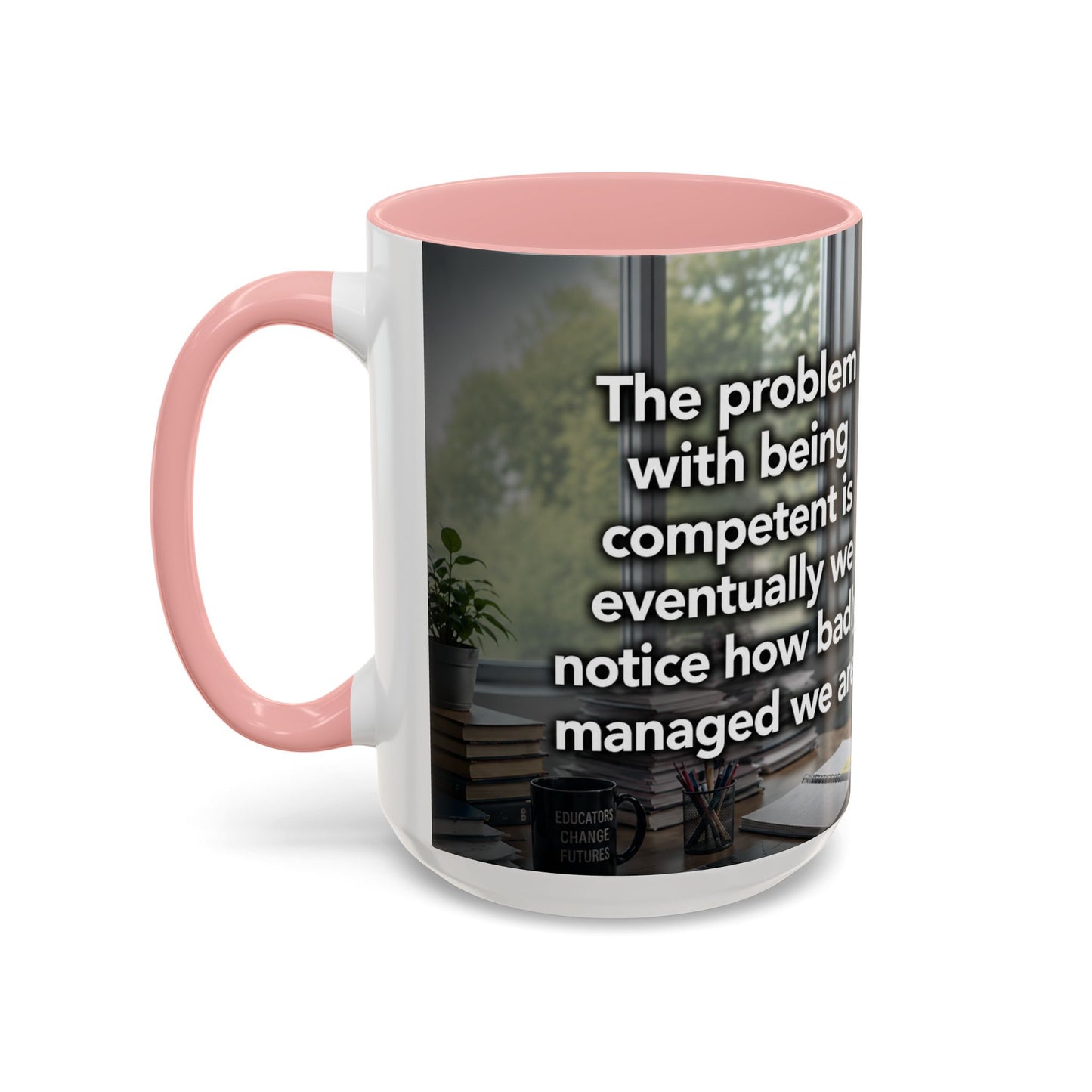 Janet Meme Mug – “The Problem with Being Competent Is Eventually We Notice How Badly Managed We Are” (USA FULFILLMENT)