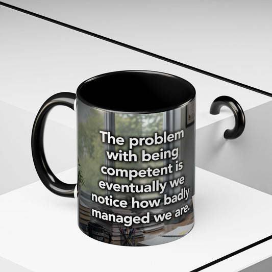 Janet Meme Mug – “The Problem with Being Competent Is Eventually We Notice How Badly Managed We Are” (EUROPEAN FULFILLMENT)