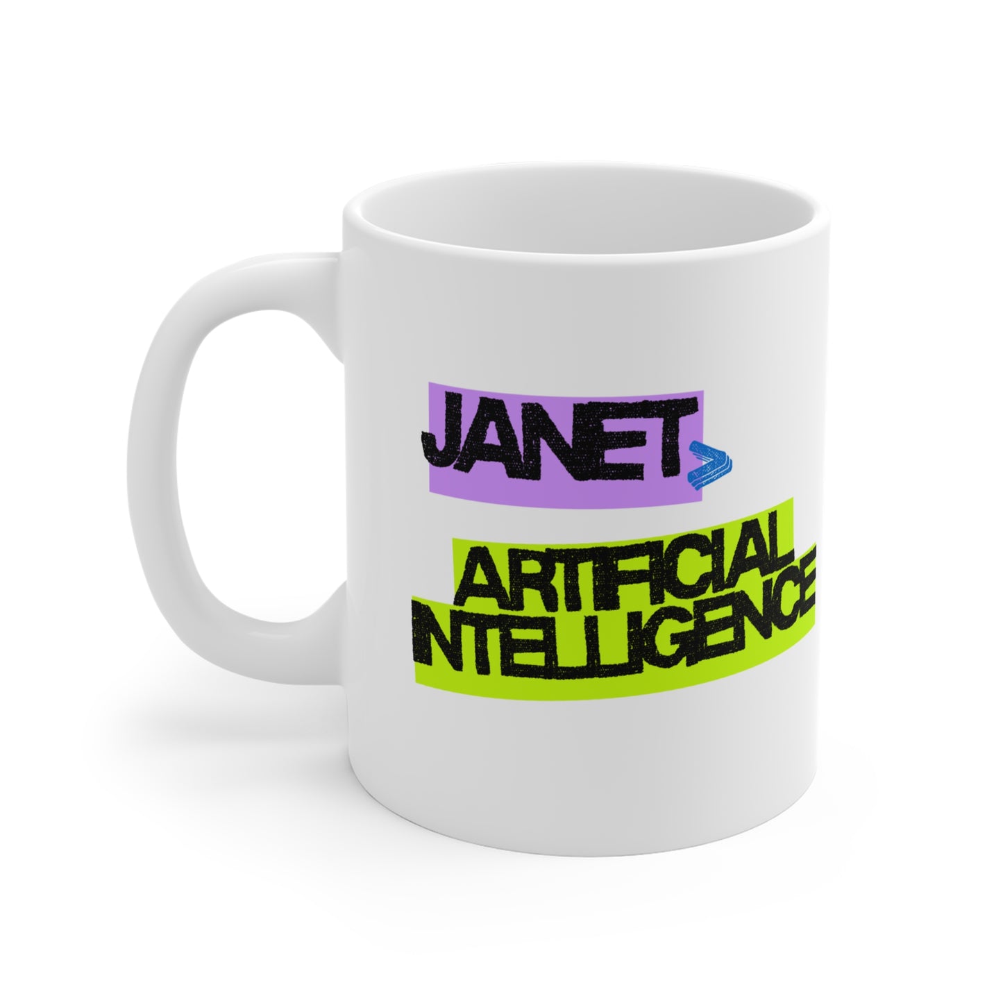 Janet Is Greater Than Artificial Intelligence Mug 11oz