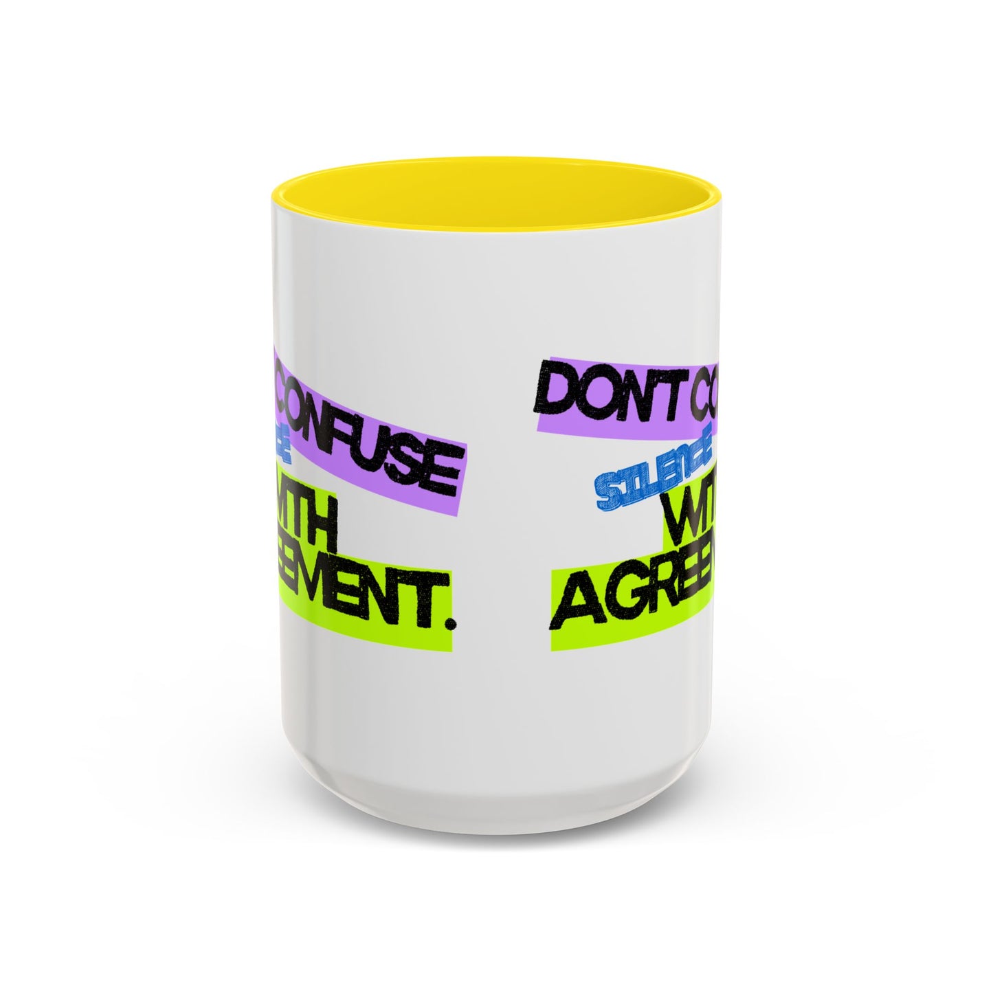 (NA/US CUSTOMERS) Don’t confuse silence with agreement 11oz or 15oz Mug