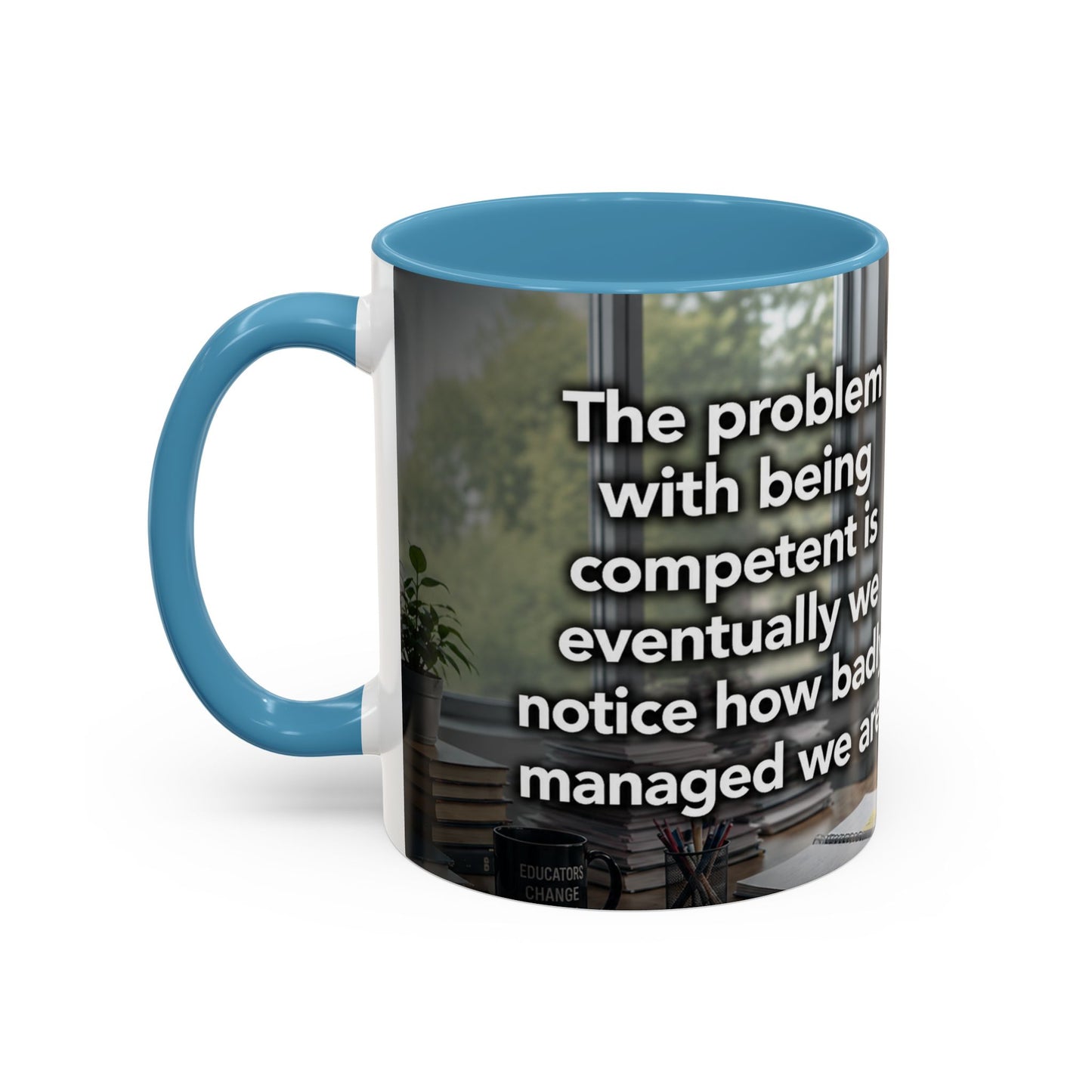 Janet Meme Mug – “The Problem with Being Competent Is Eventually We Notice How Badly Managed We Are” (EUROPEAN FULFILLMENT)