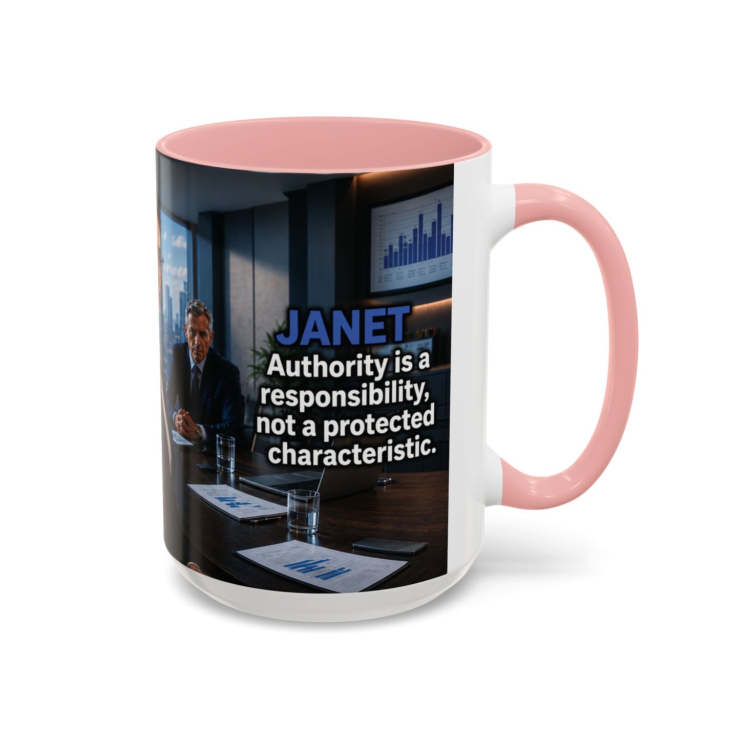 Janet Meme Mug – “Authority Is a Responsibility, Not a Protected Characteristic” (USA FULFILLMENT)