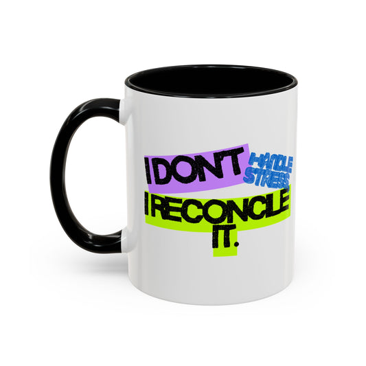 (EU CUSTOMERS) I Don't Handle Stress, I Reconcile It 11oz Coffee Mug