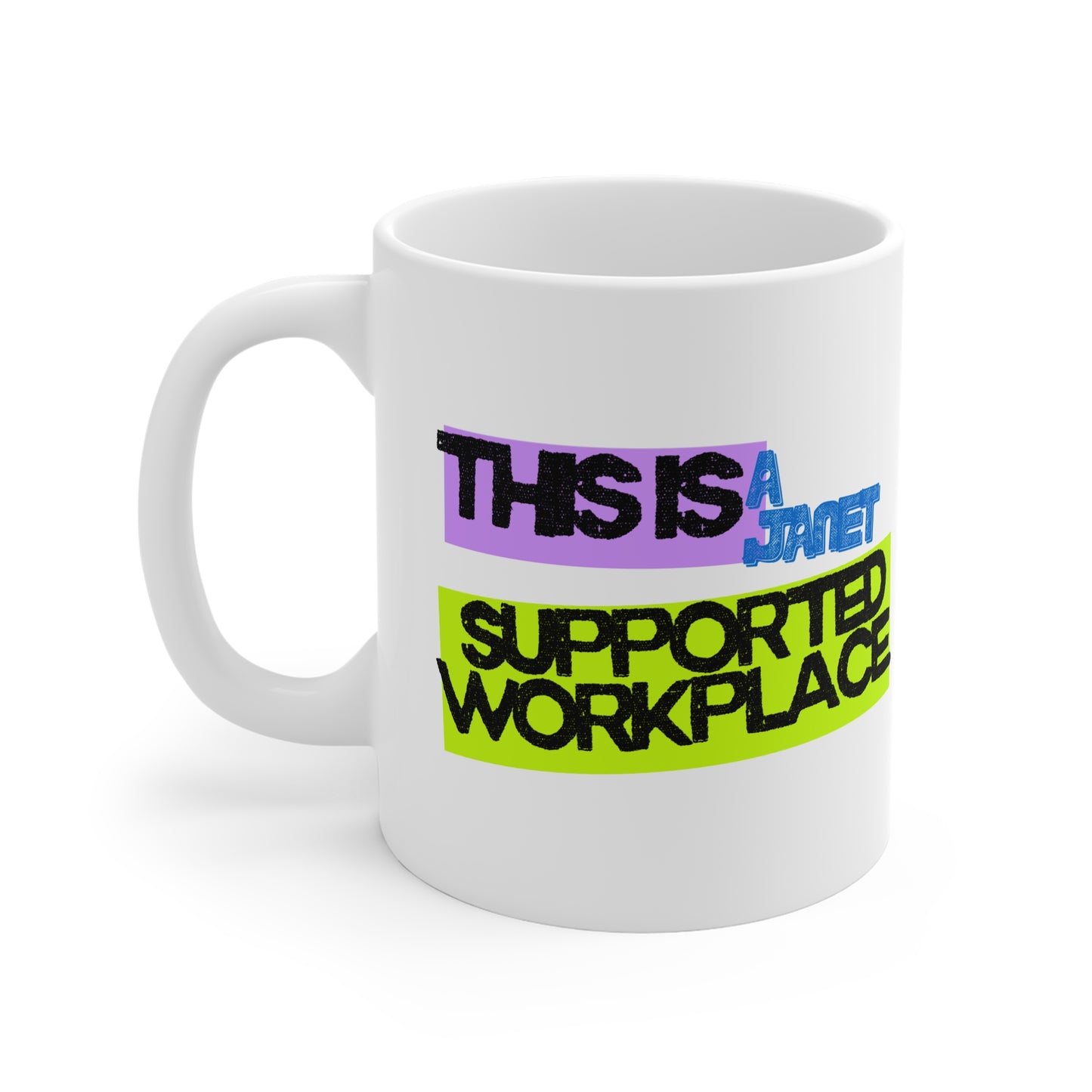This Is A Janet Supported Workplace Motivational 11oz Mug for Inspiration, Gifts, Office Decor, Fun Coffee Cup, Unique Inspirational Tableware