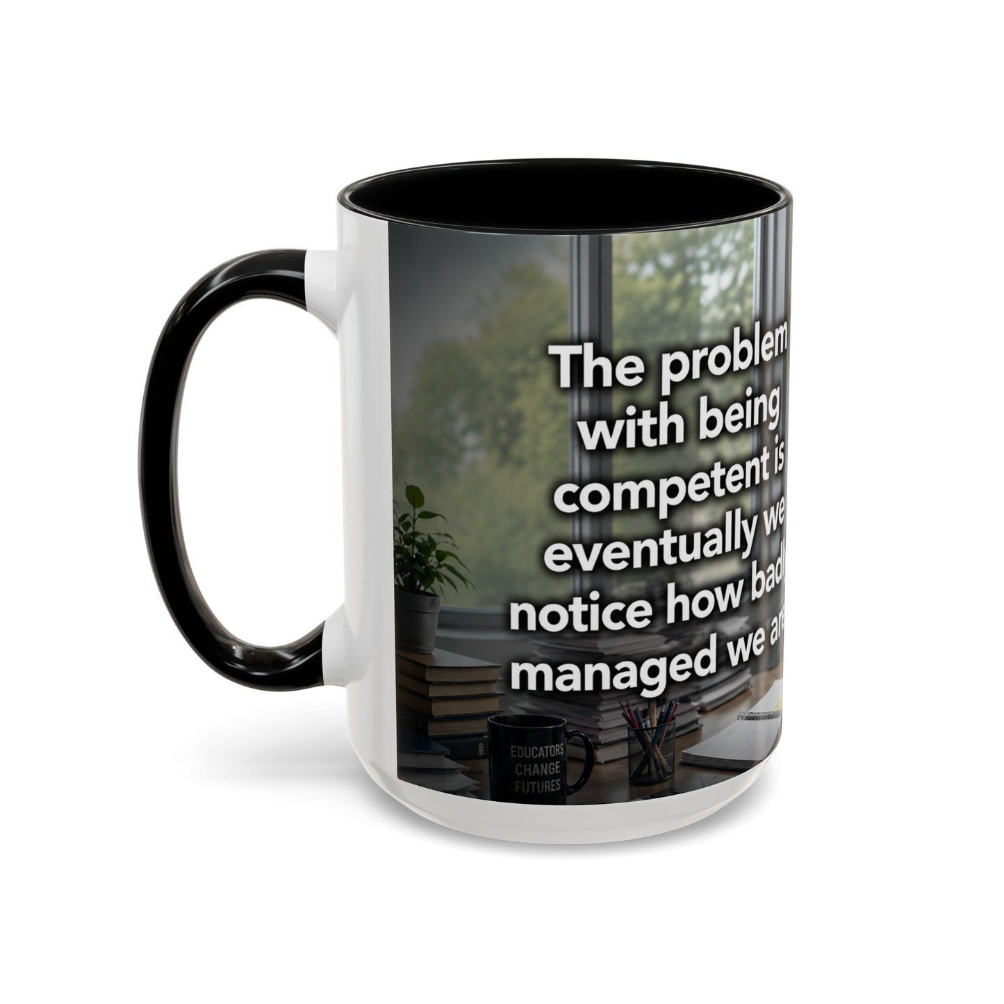 Janet Meme Mug – “The Problem with Being Competent Is Eventually We Notice How Badly Managed We Are” (USA FULFILLMENT)